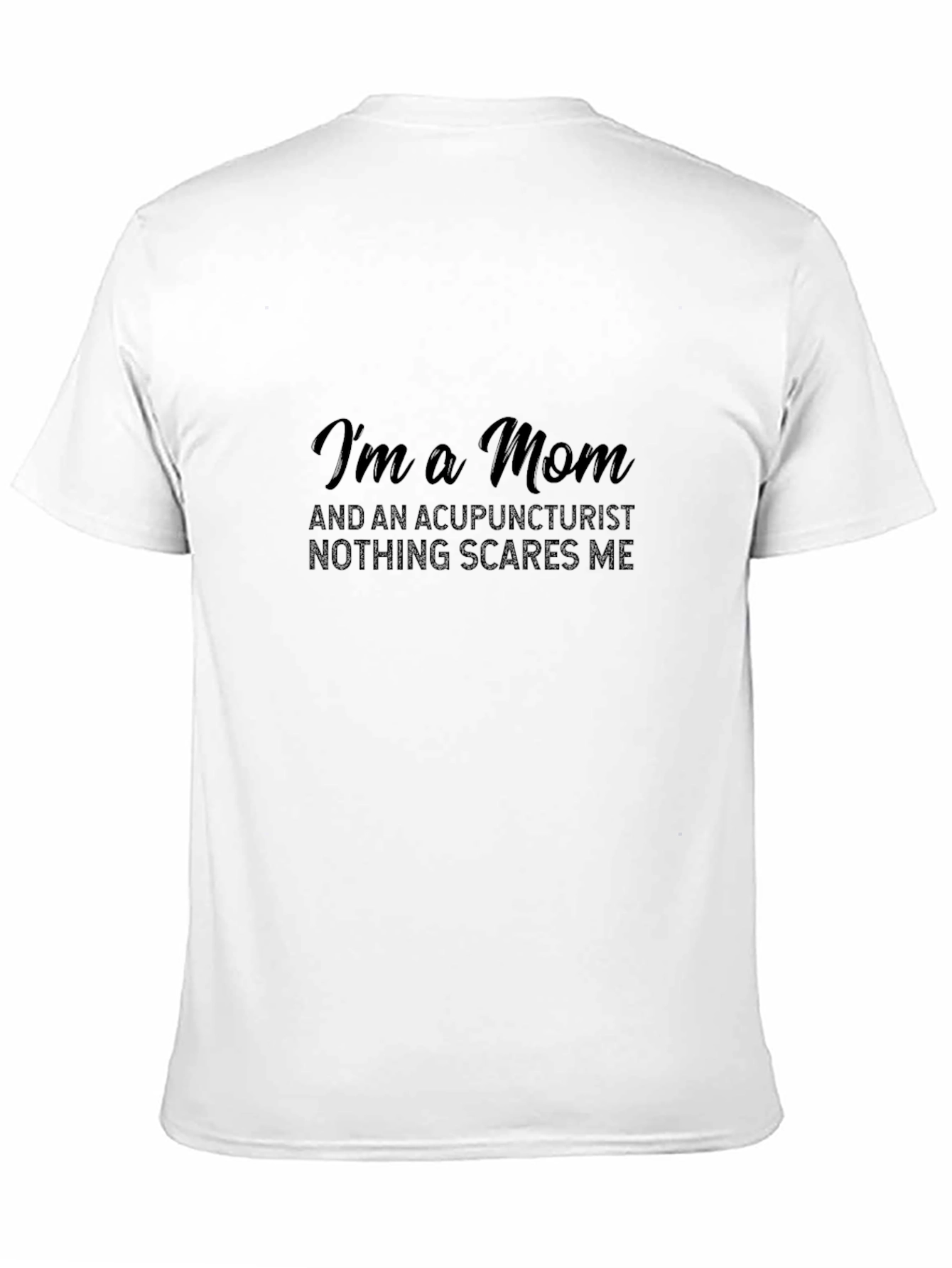 Black I'm a Mom Acupuncturist Funny T-Shirt view 11