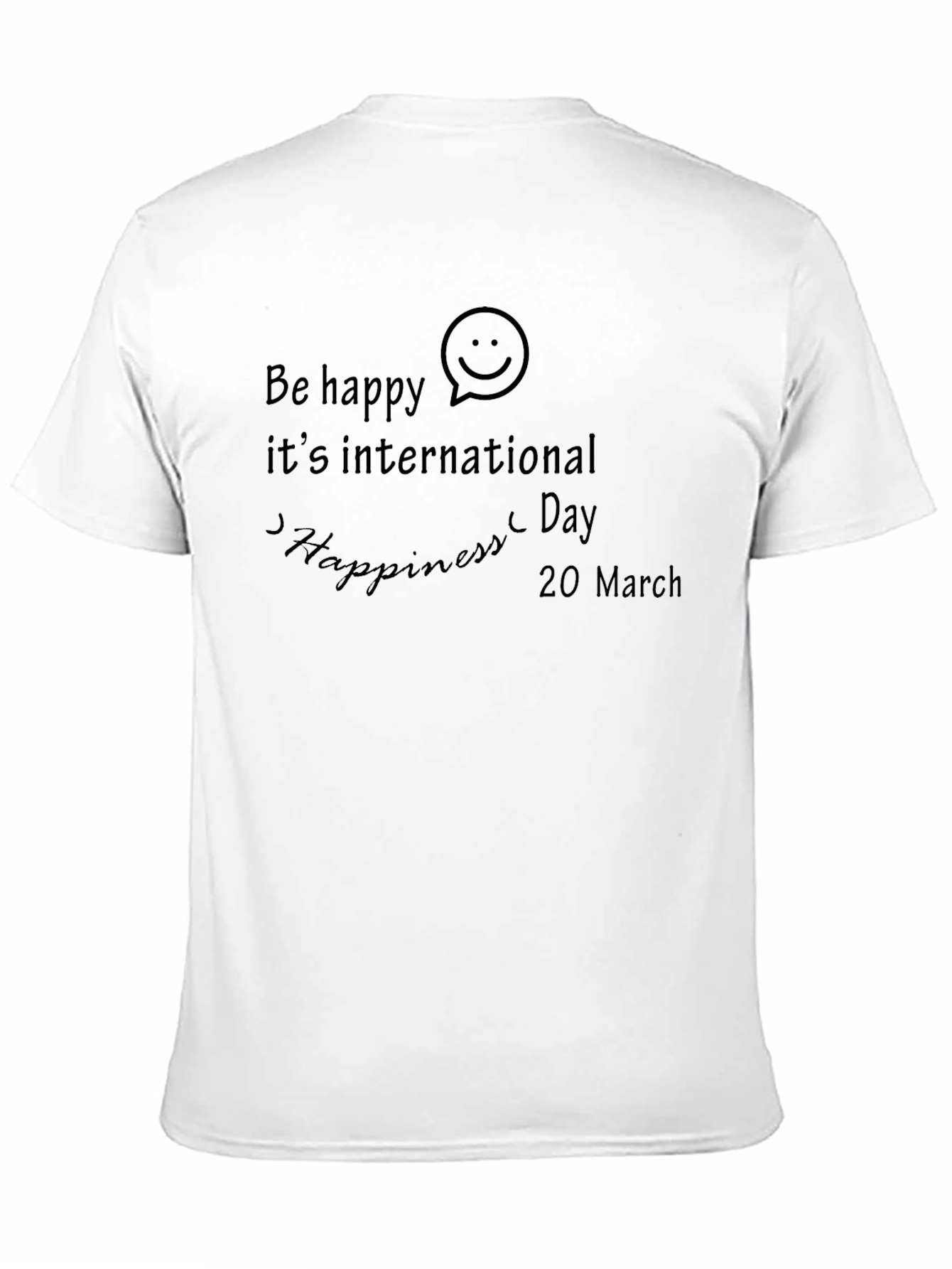 Black Be Happy International Happiness Day Black T-Shirt view 11