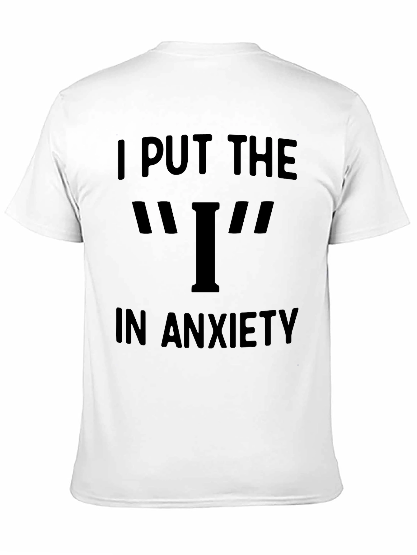 Black Anxiety T-Shirt - I Put the I in Anxiety view 11