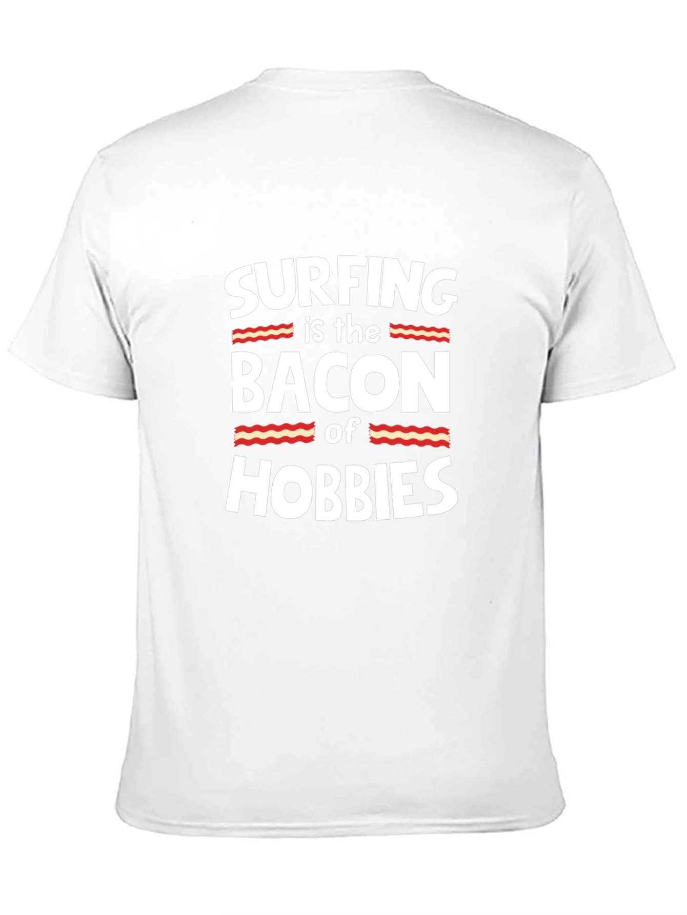 Black Surfing is the Bacon of Hobbies Funny T-Shirt view 11