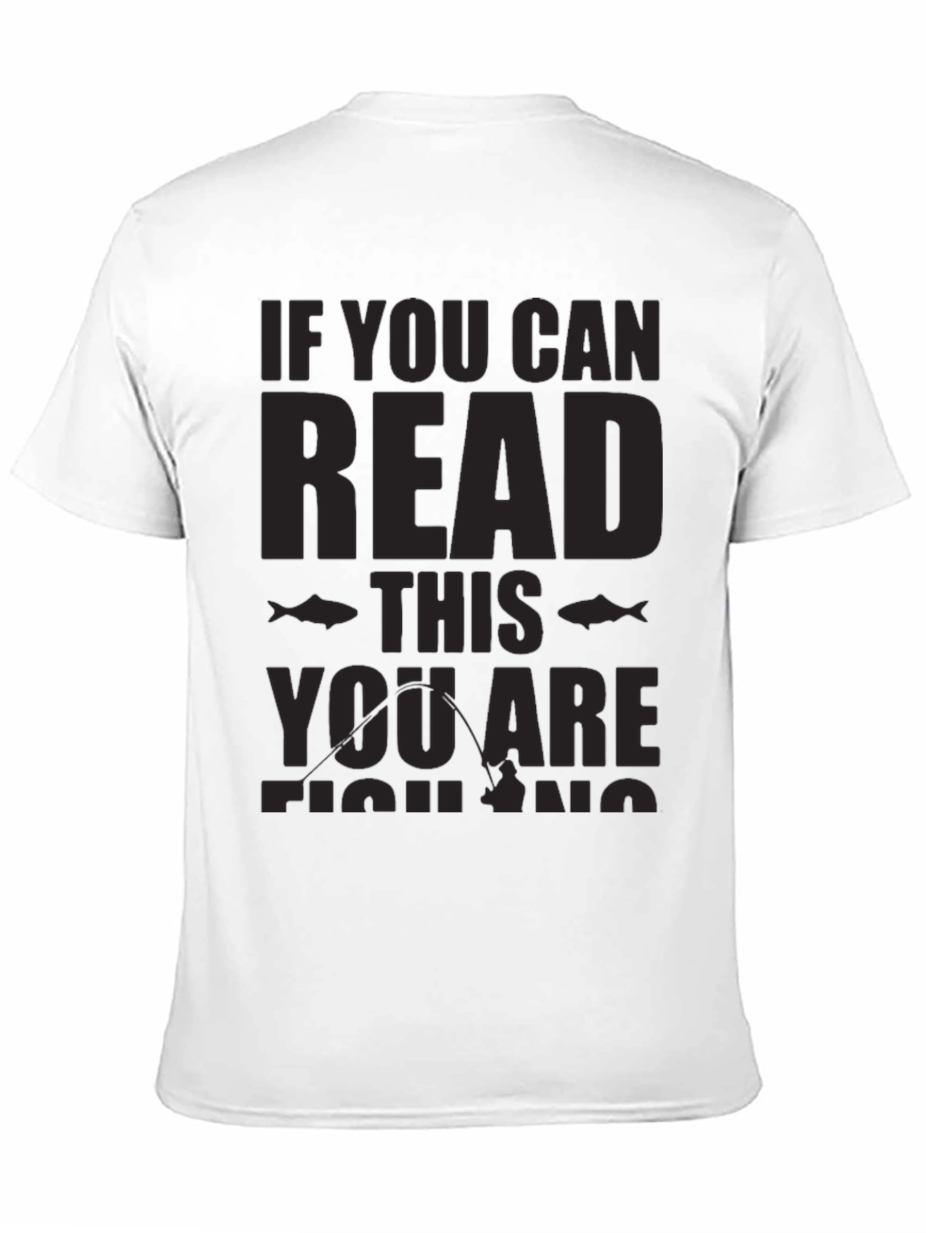 Black Fishing T-Shirt - If You Can Read This, You Are Fishing view 11