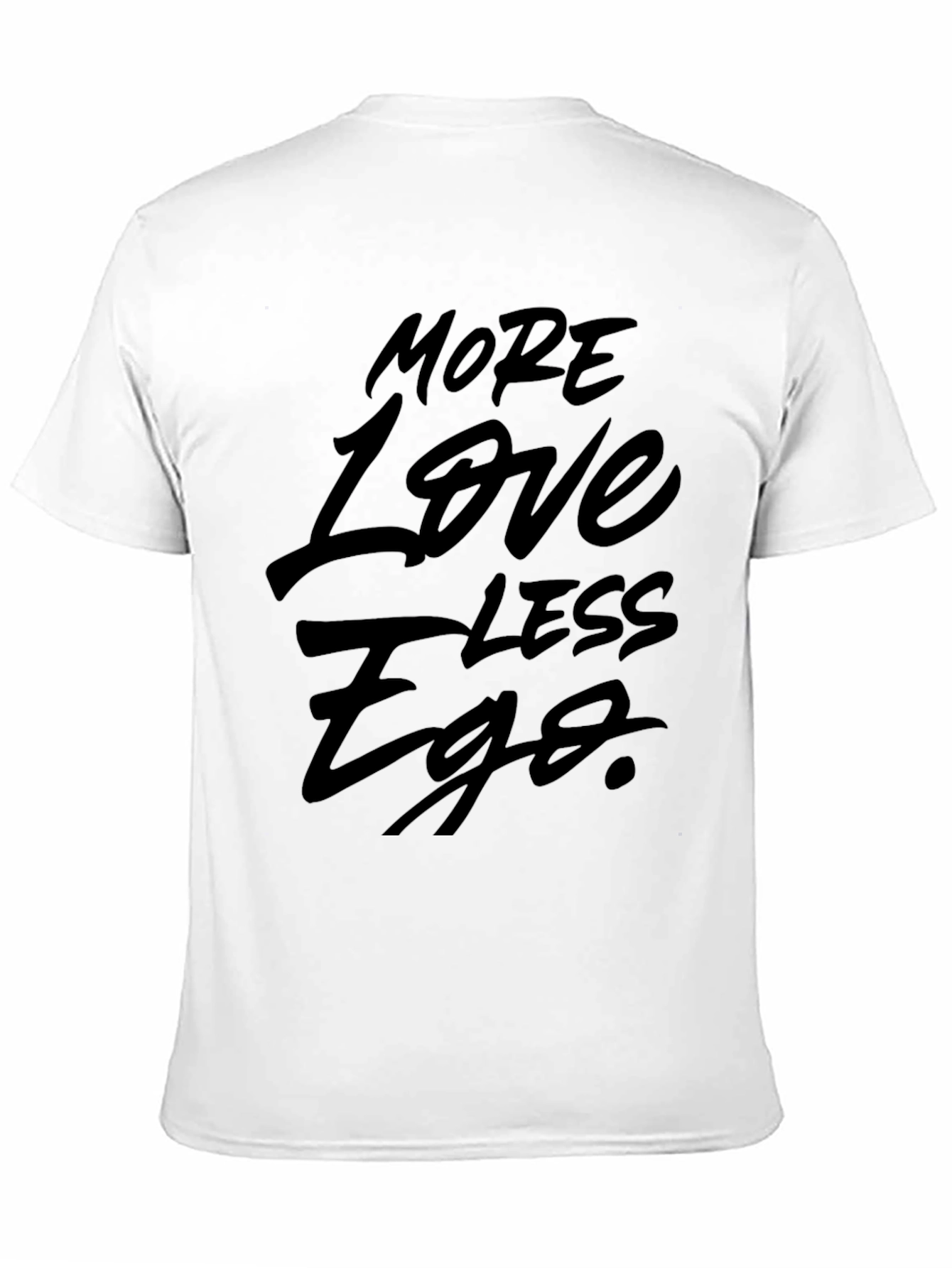 Black More Love Less Ego Black T-Shirt view 11