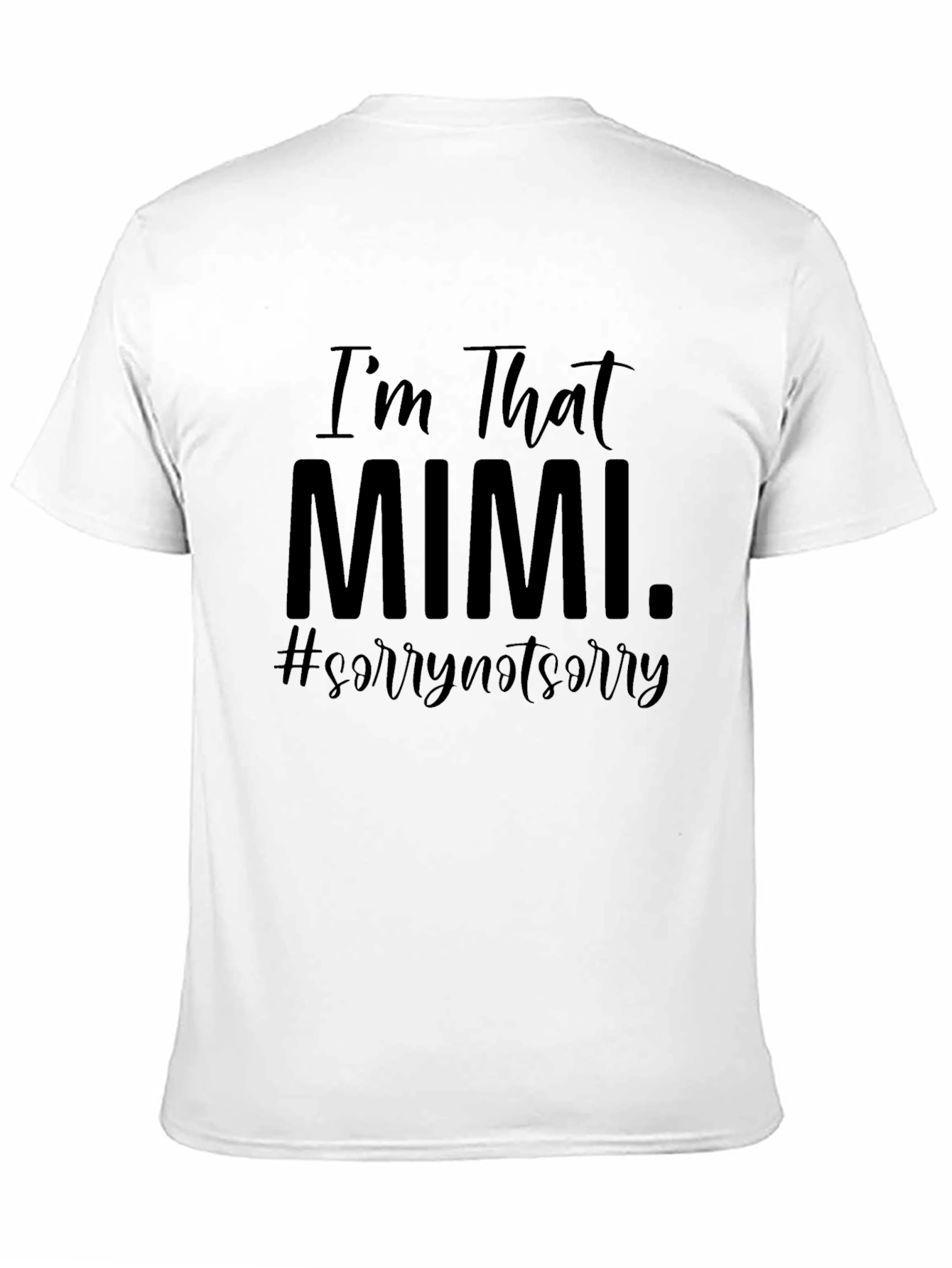 Black I'm That Mimi T-Shirt, Sorry Not Sorry view 11