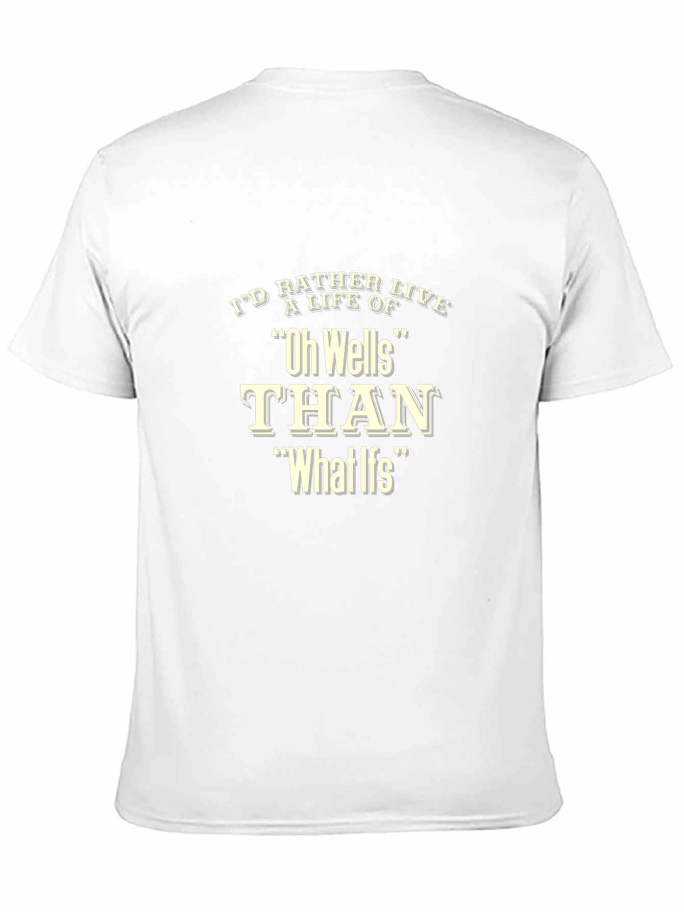 Black Oh Wells T-Shirt - I'd Rather Live A Life Of Tee view 11