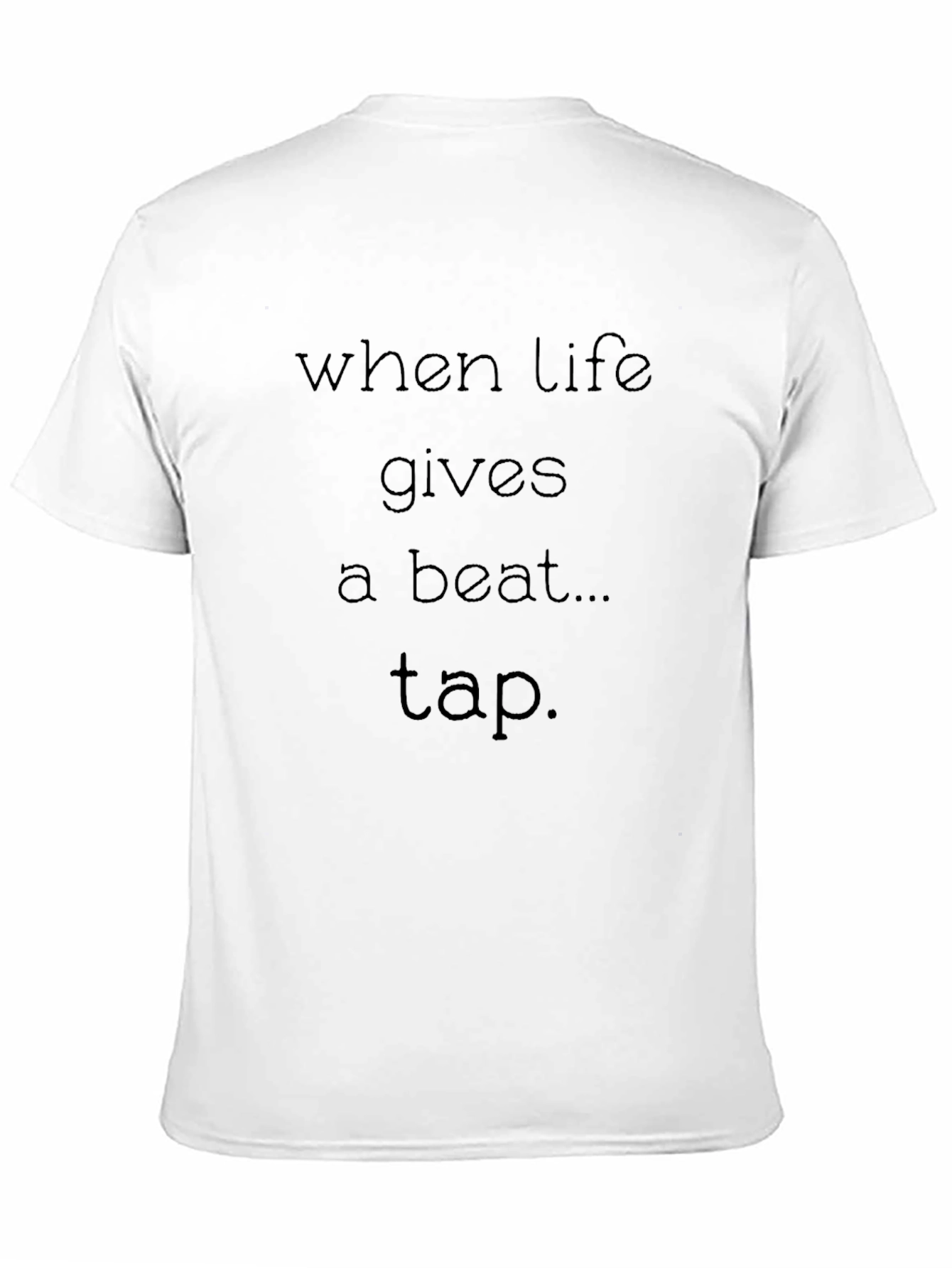 Black When Life Gives a Beat Tap - Graphic Tee view 11