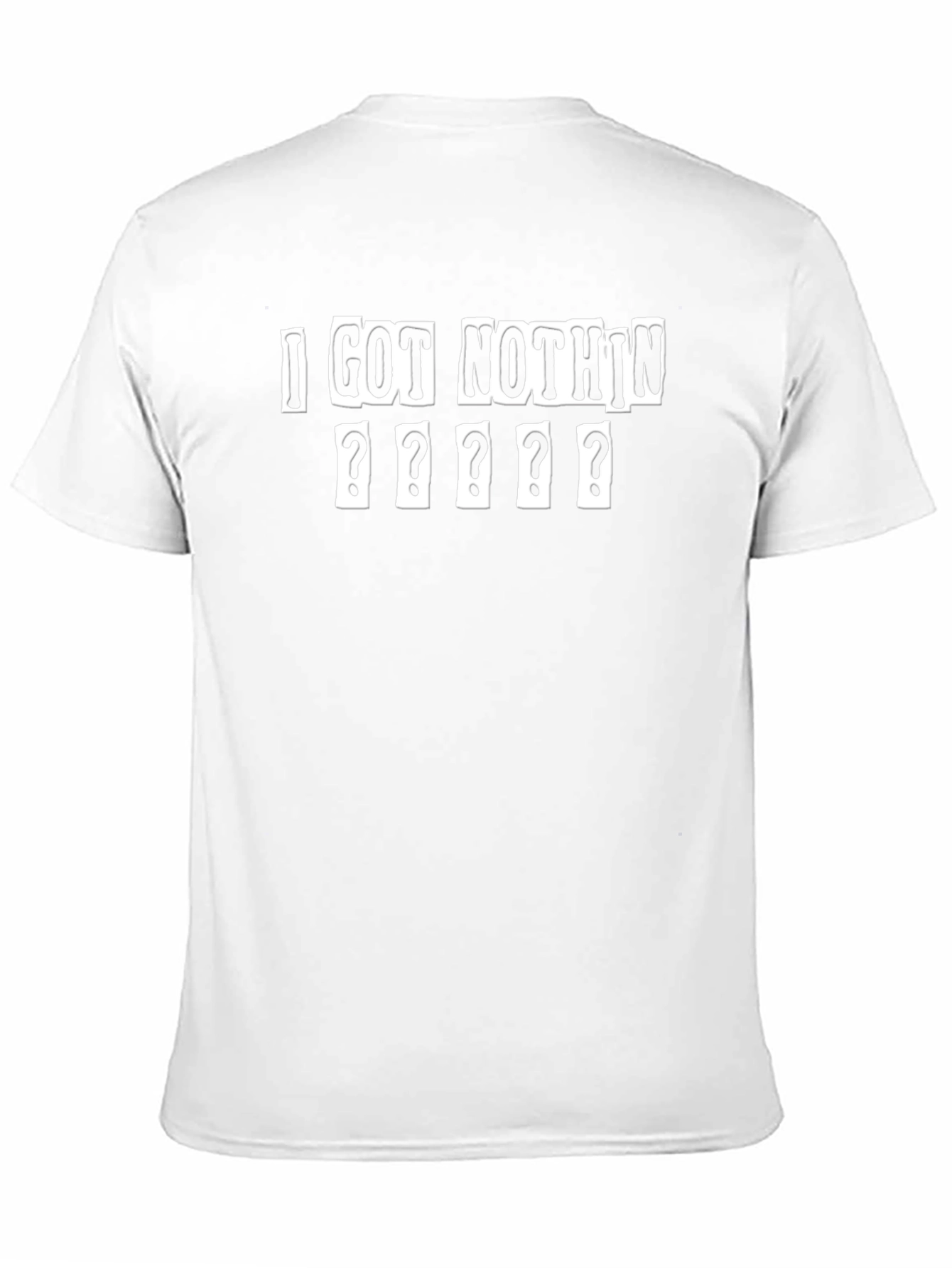 Black I Got Nothin' T-Shirt - Funny Graphic Tee view 11