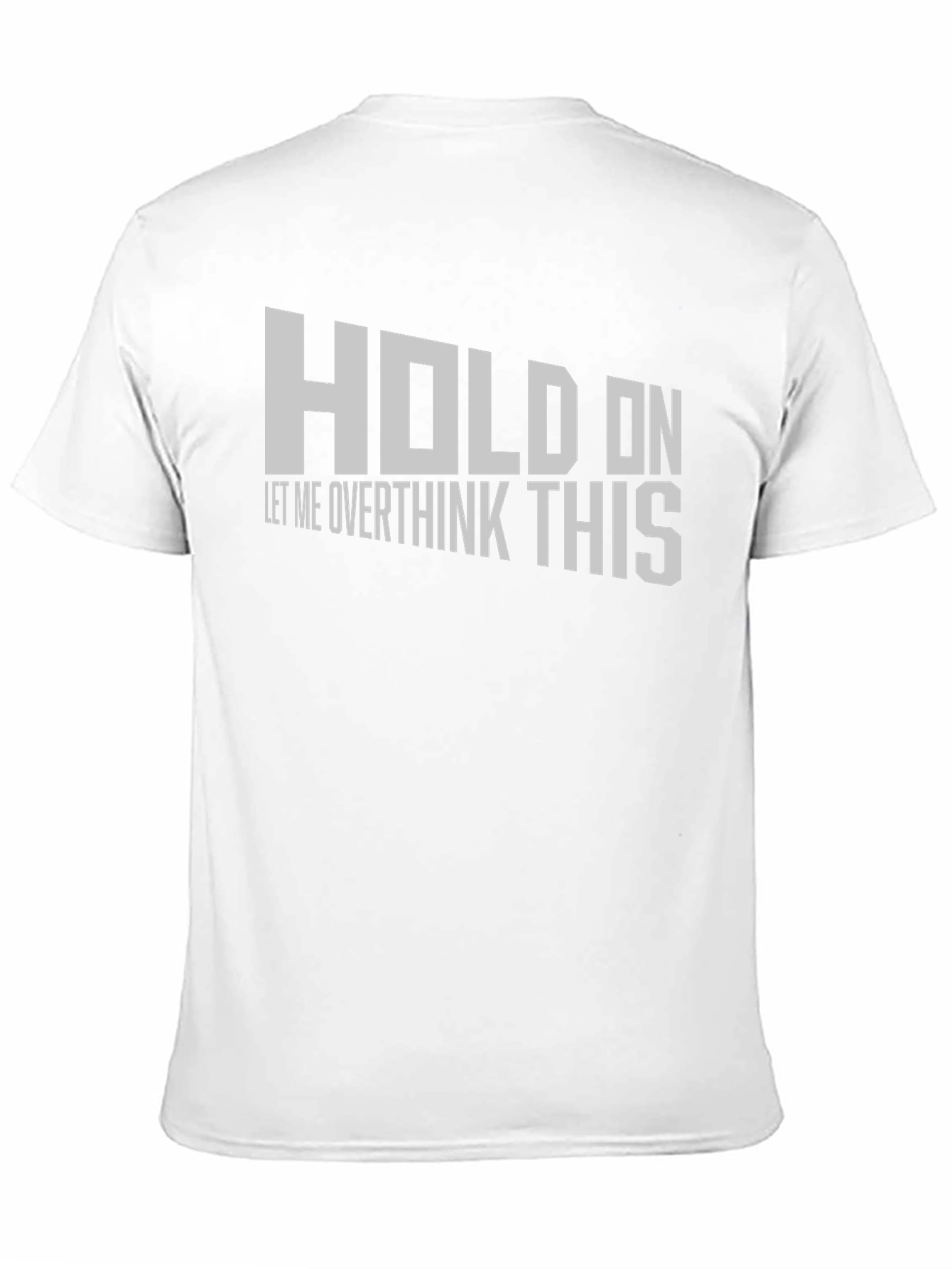 Black Hold On Overthink T-Shirt - Funny Sarcastic Tee view 11