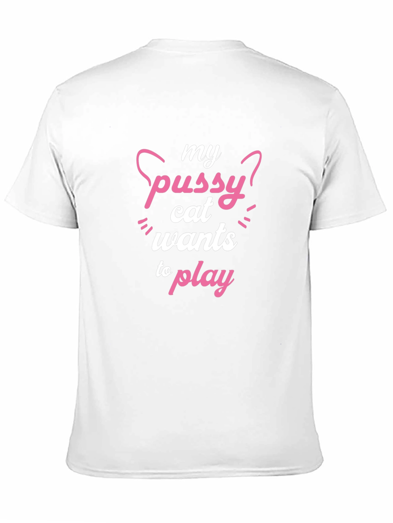 Black My Pussy Cat Wants To Play Funny T-Shirt view 11