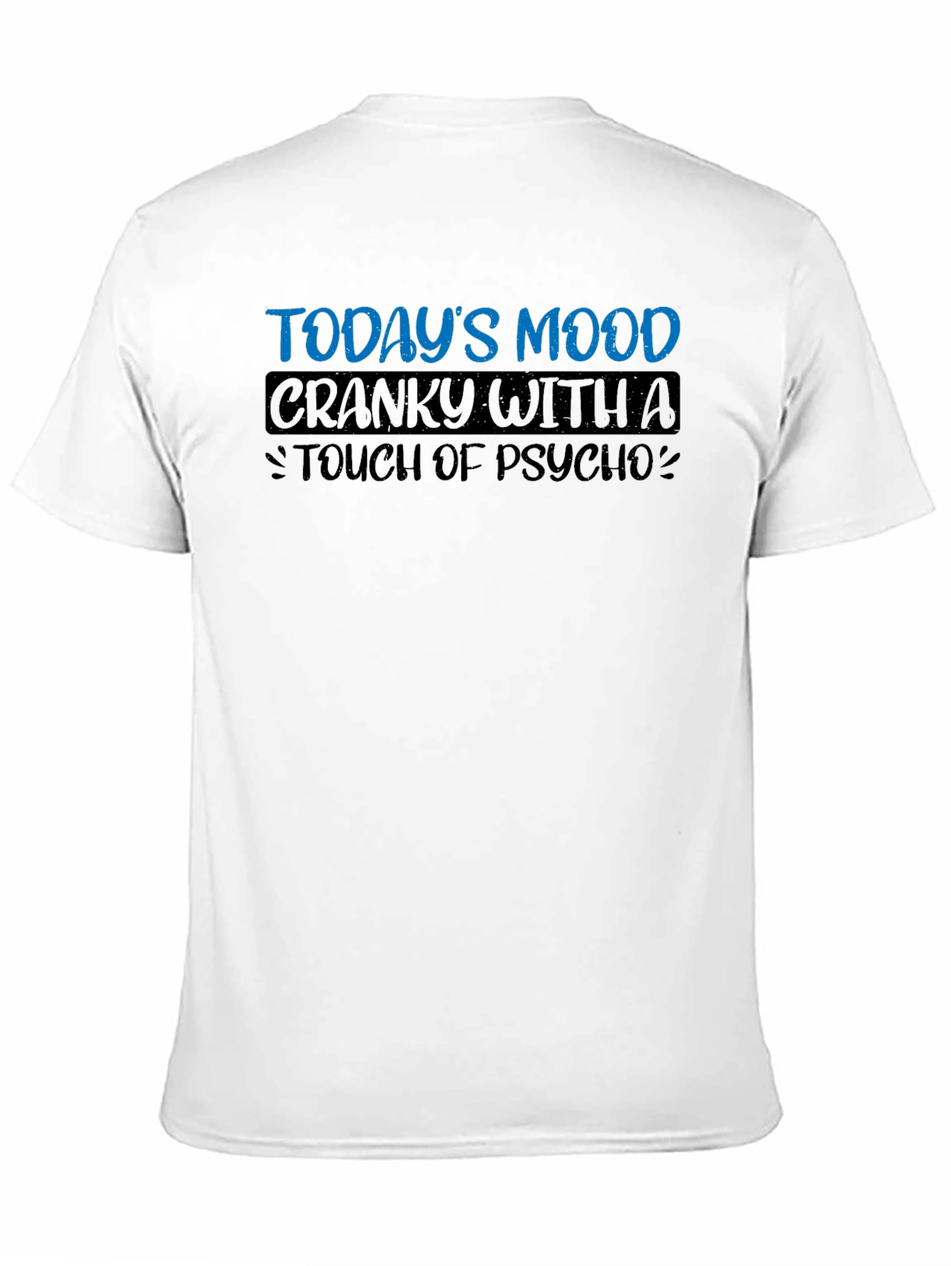 Black Today's Mood Cranky with a Touch of Psycho T-Shirt view 11