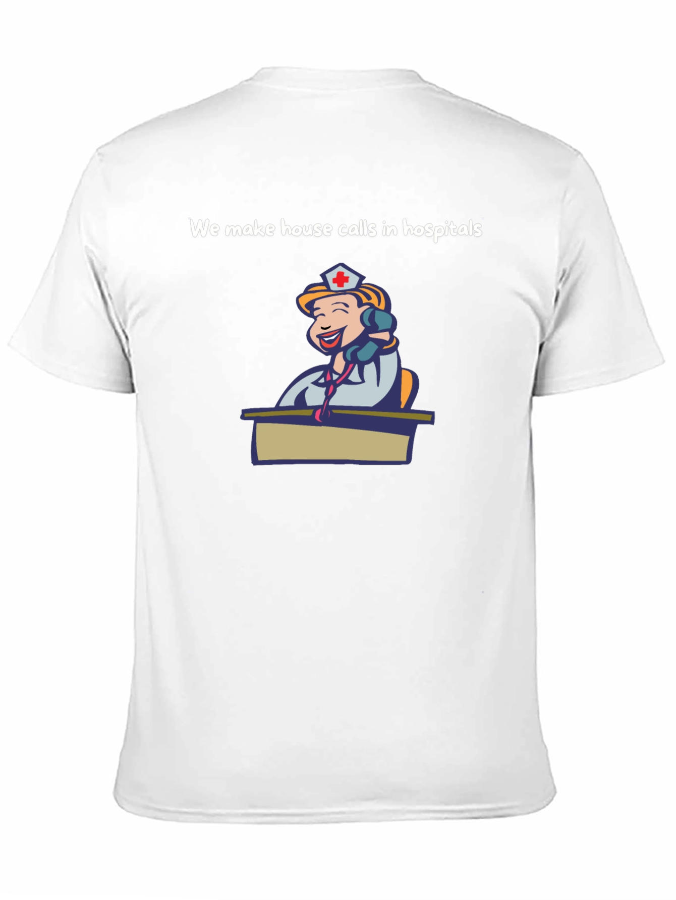 Humorous Nurse T-Shirt - "House Calls in Hospitals" - 11