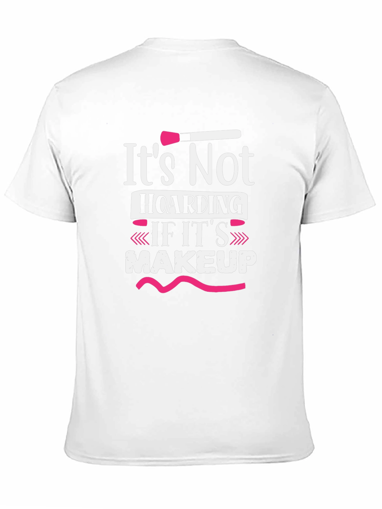 Makeup Lover T-Shirt - It's Not Hoarding - 11