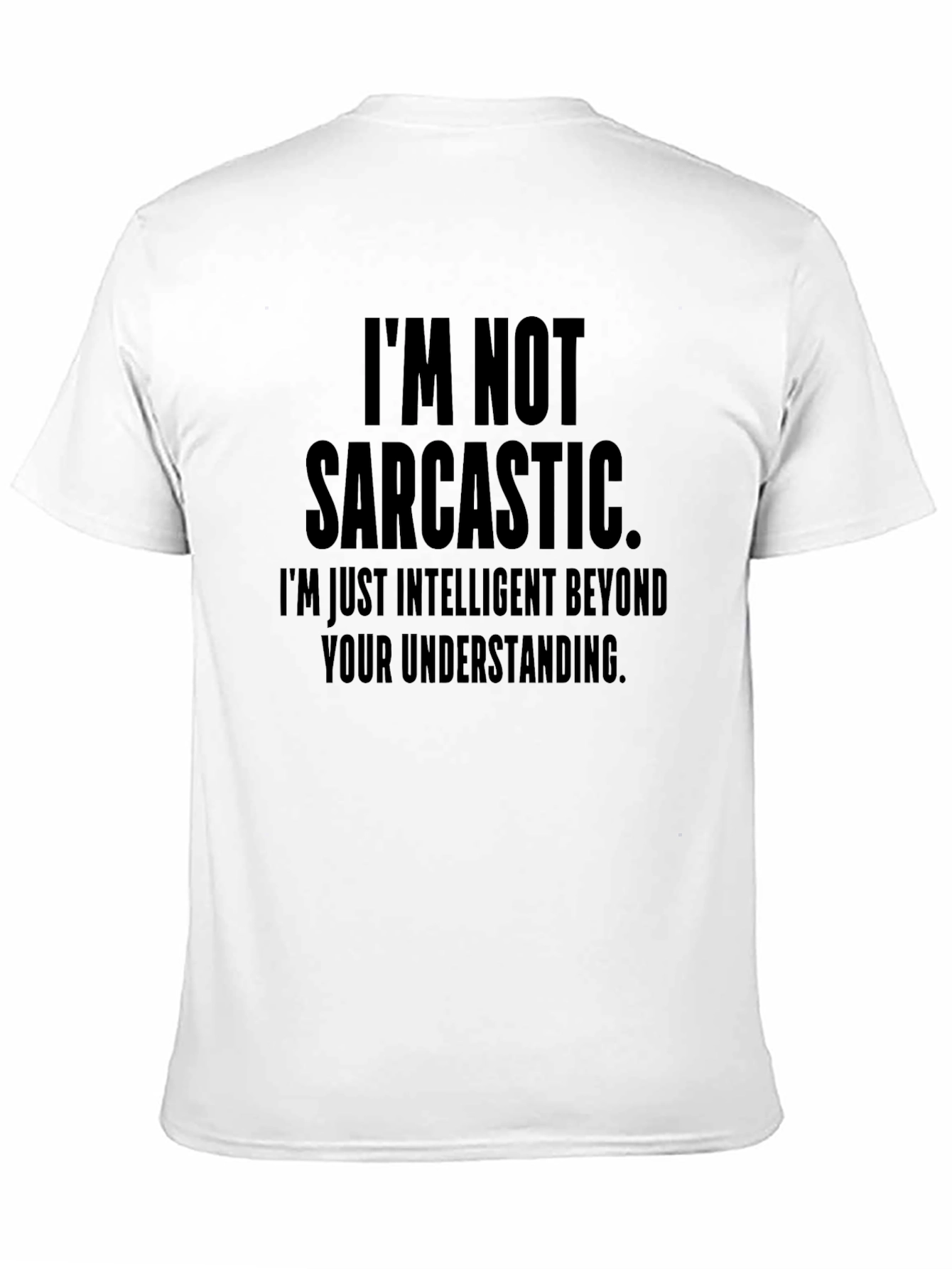 Black Funny Sarcastic T-Shirt - I'm Not Sarcastic Intelligent Tee view 11