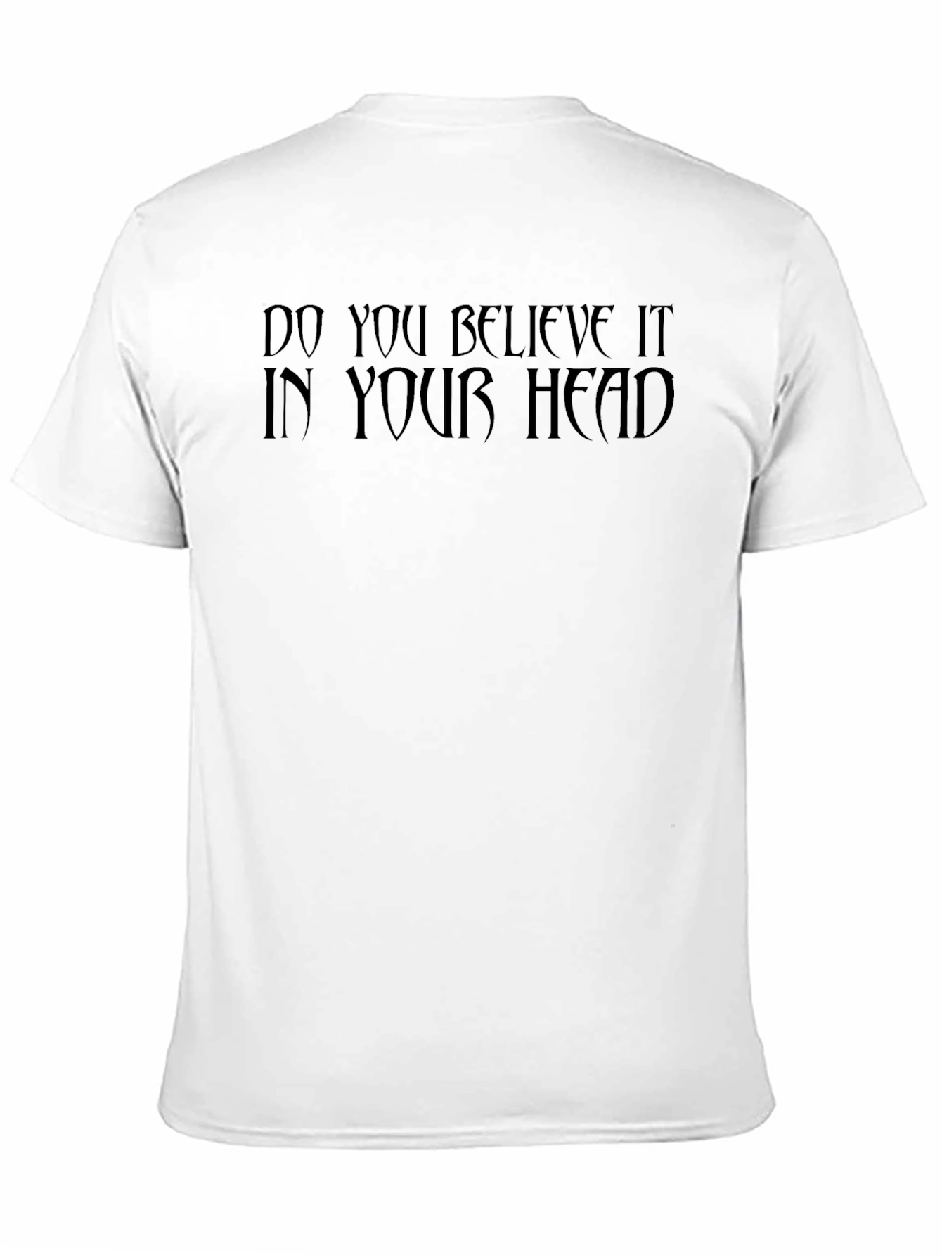 Black Do You Believe It In Your Head Graphic T-Shirt view 11
