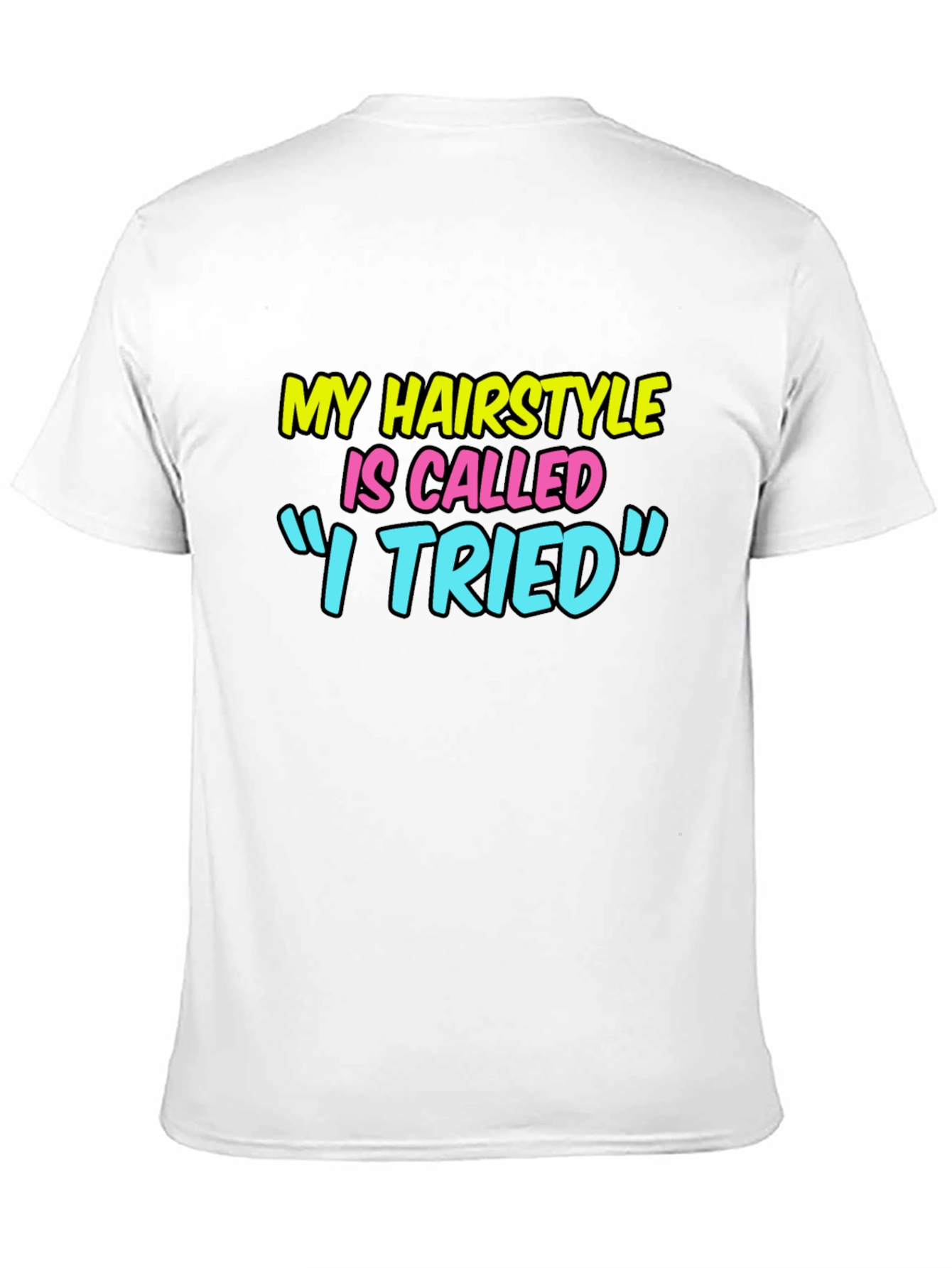 Funny Hairstyle Graphic Tee - "I Tried" - 11
