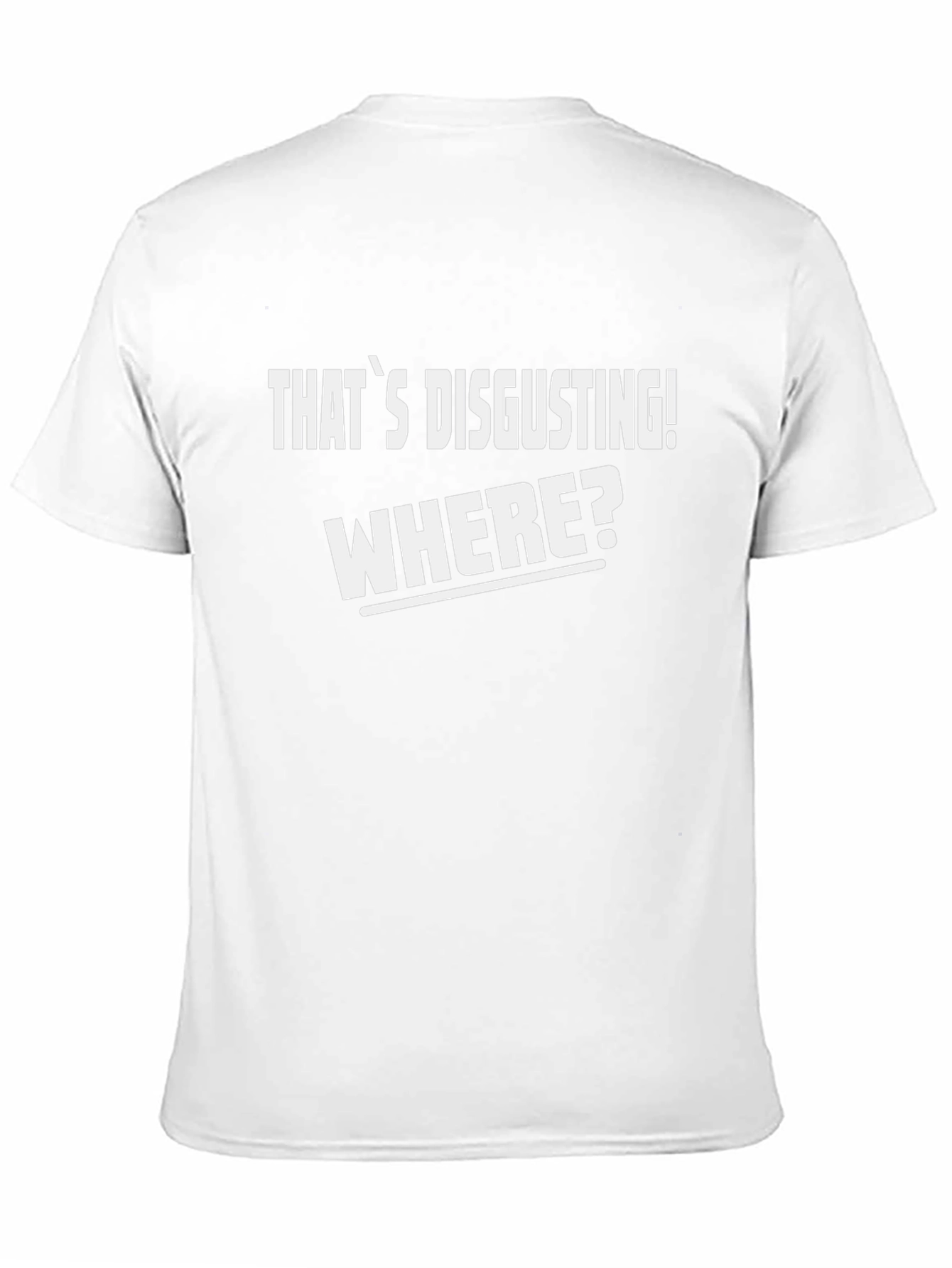 Black That's Disgusting! Where? T-Shirt - Funny Novelty Tee view 11
