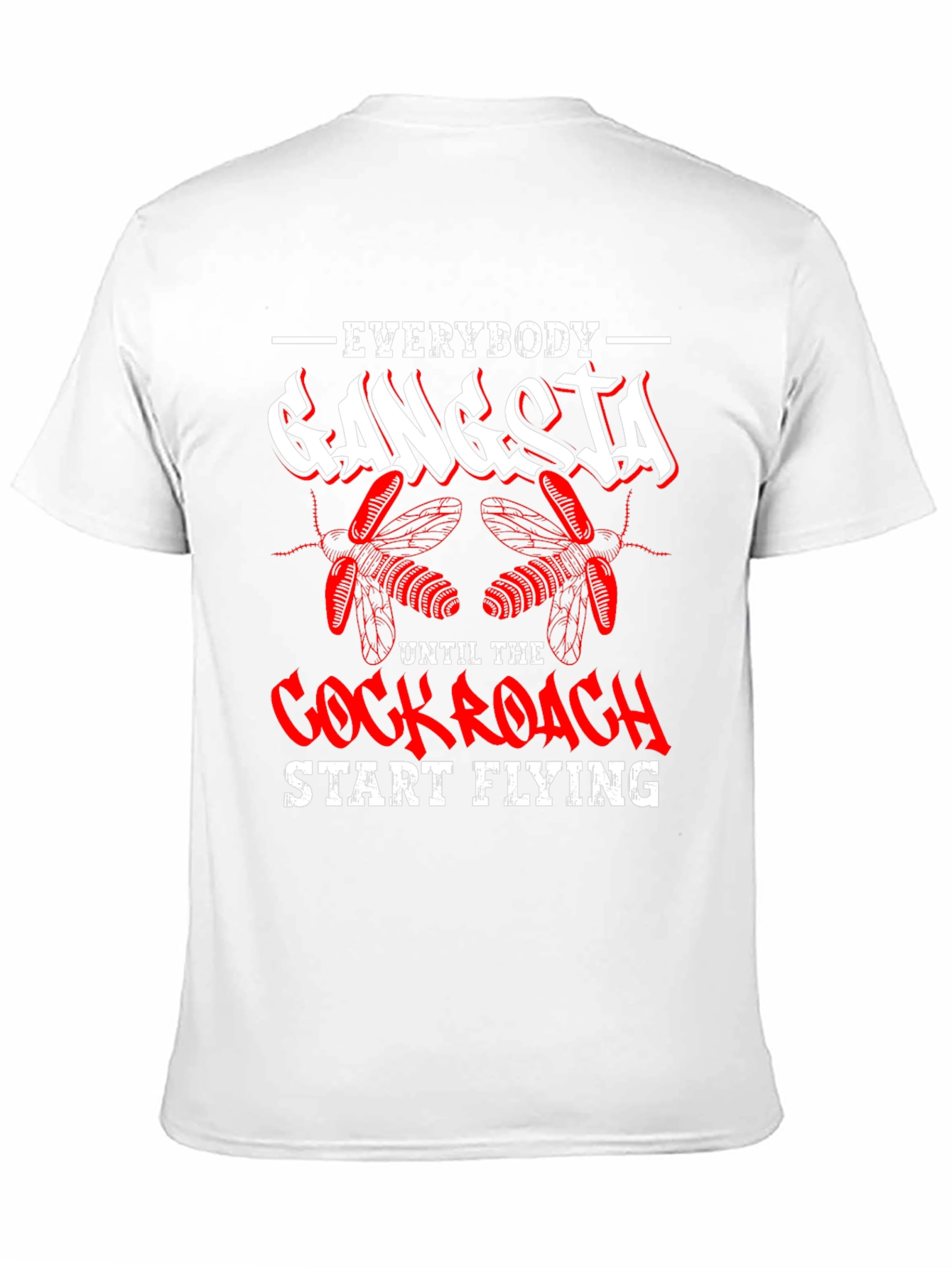Black Everybody Gangsta Until Cockroach Start Flying T-Shirt view 11
