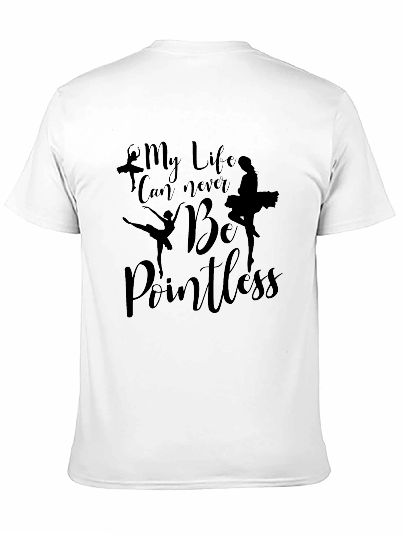 Black Ballet Dancer "My Life Can Never Be Pointless" Graphic Tee view 11