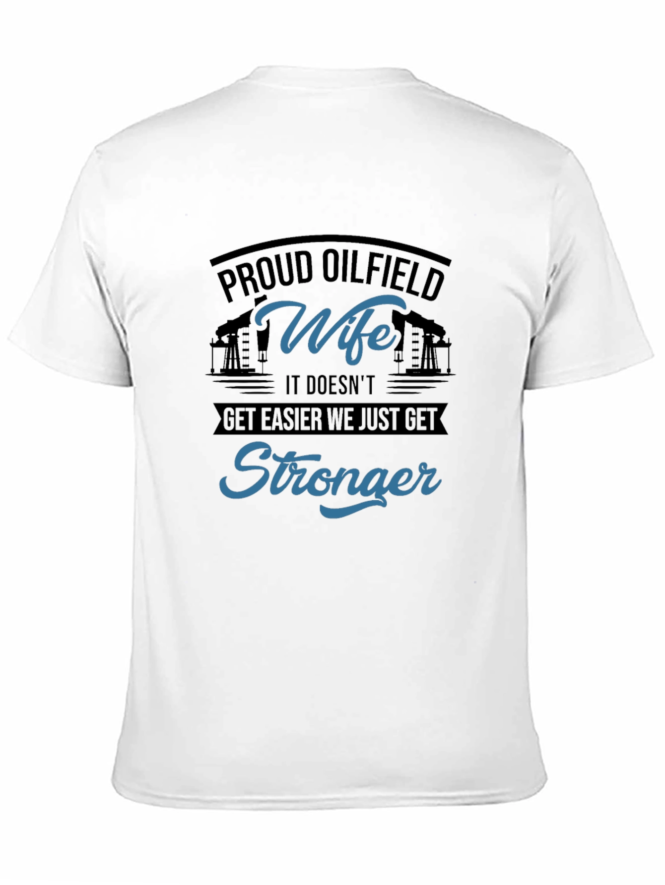 Black Proud Oilfield Wife T-Shirt - Stronger view 11