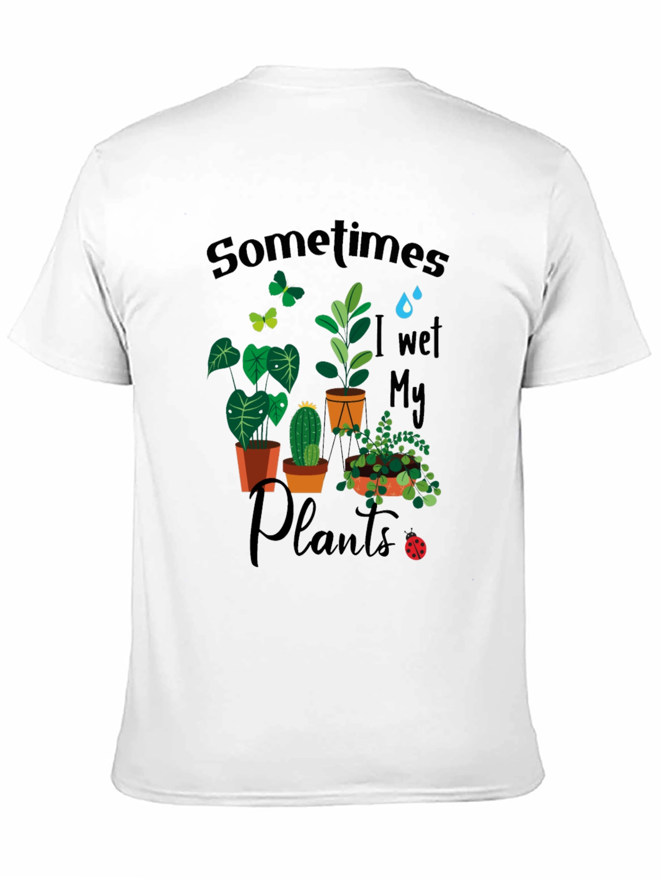 Black Sometimes I Wet My Plants Graphic T-Shirt view 11