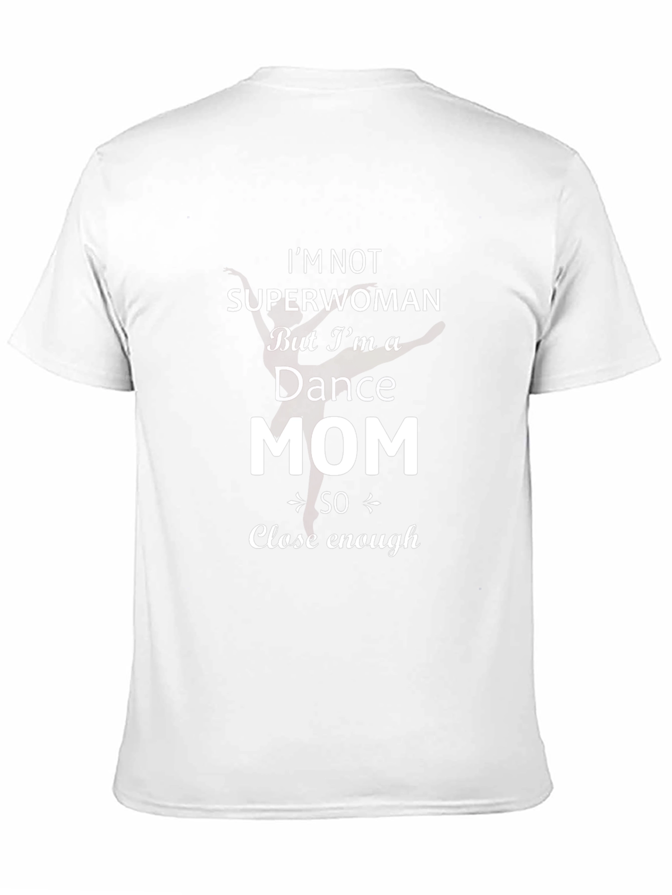 Black Dance Mom T-Shirt - Superwoman Close Enough Tee view 11