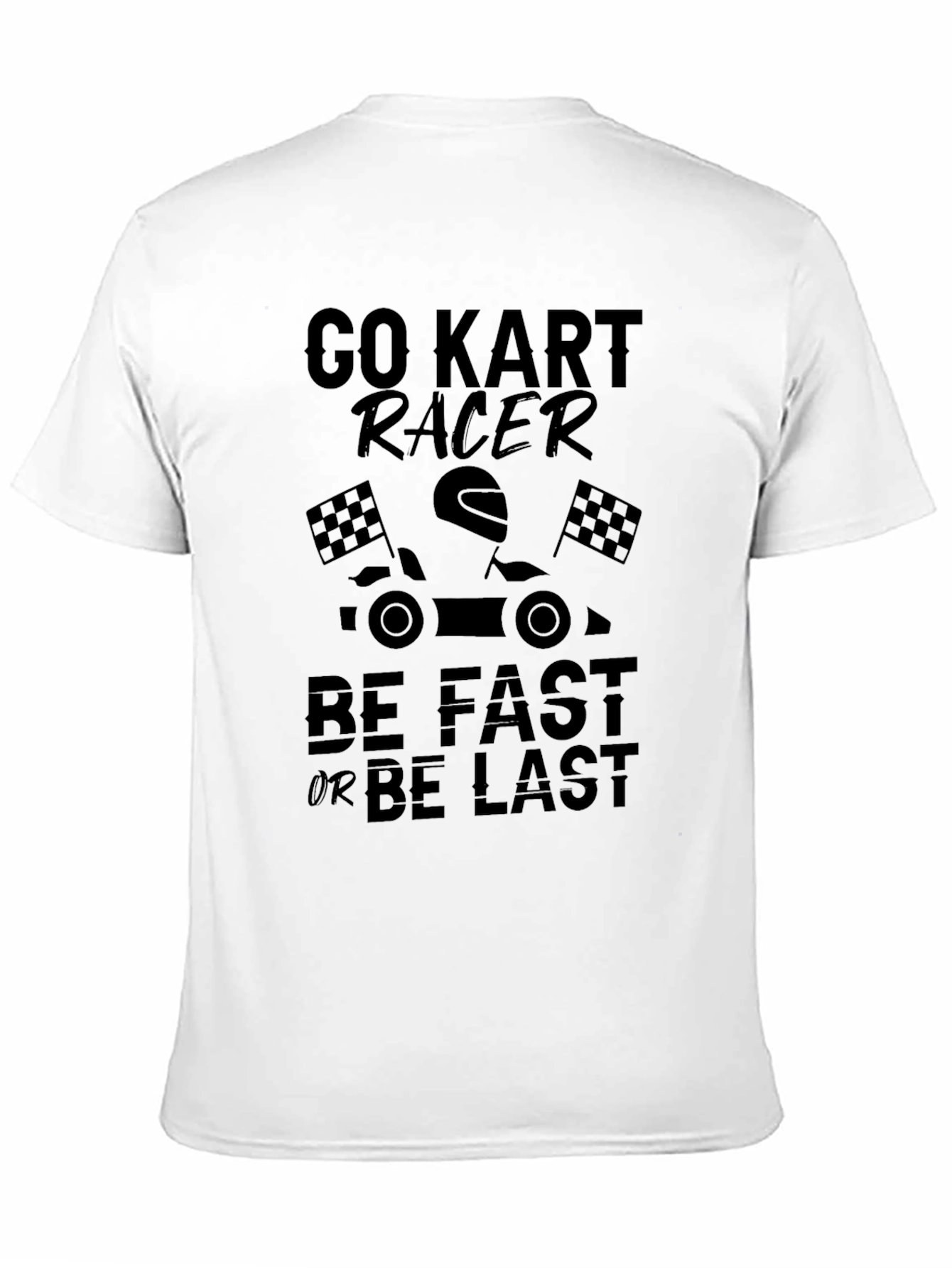 Black Go Kart Racer T-Shirt: Be Fast or Be Last - Black Cotton Tee view 11
