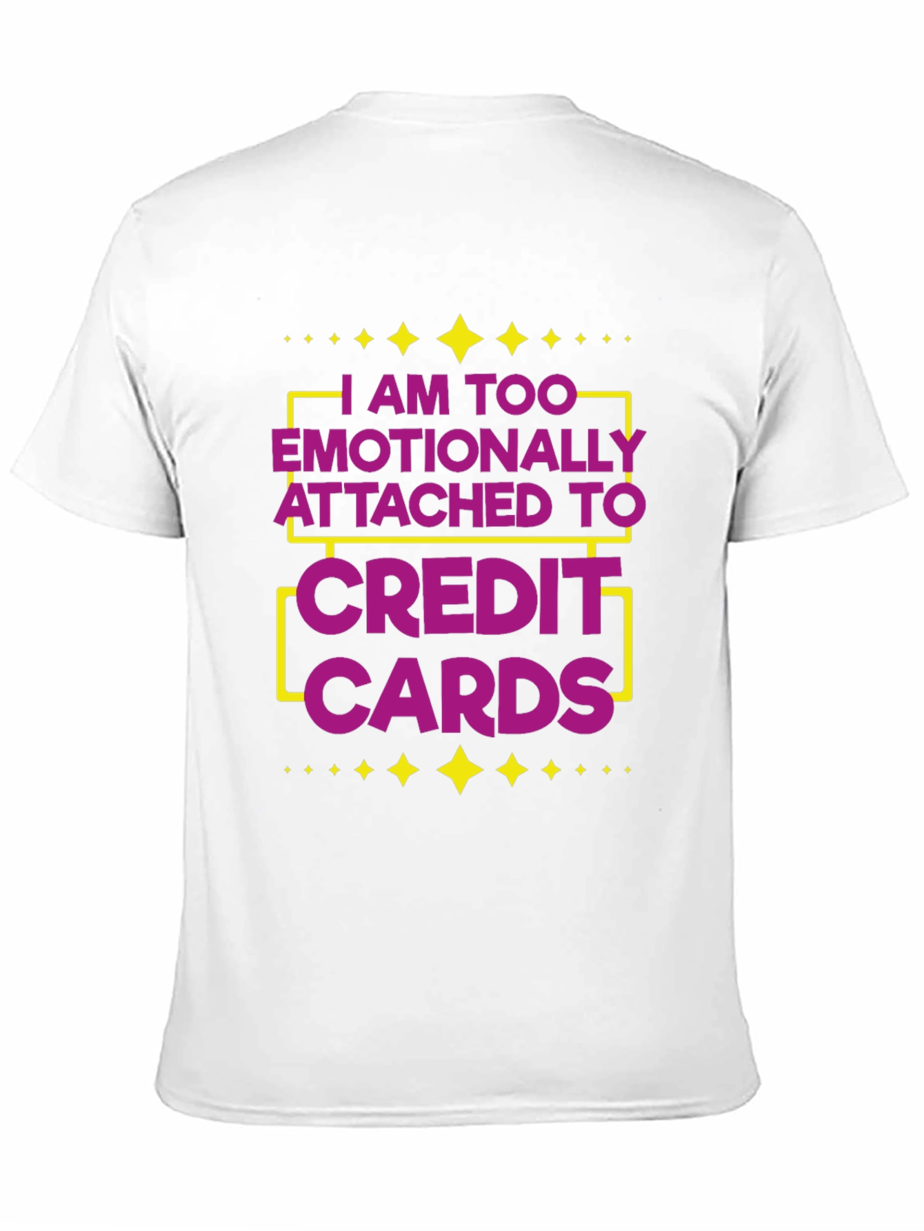 Black Emotionally Attached to Credit Cards Funny T-Shirt view 11