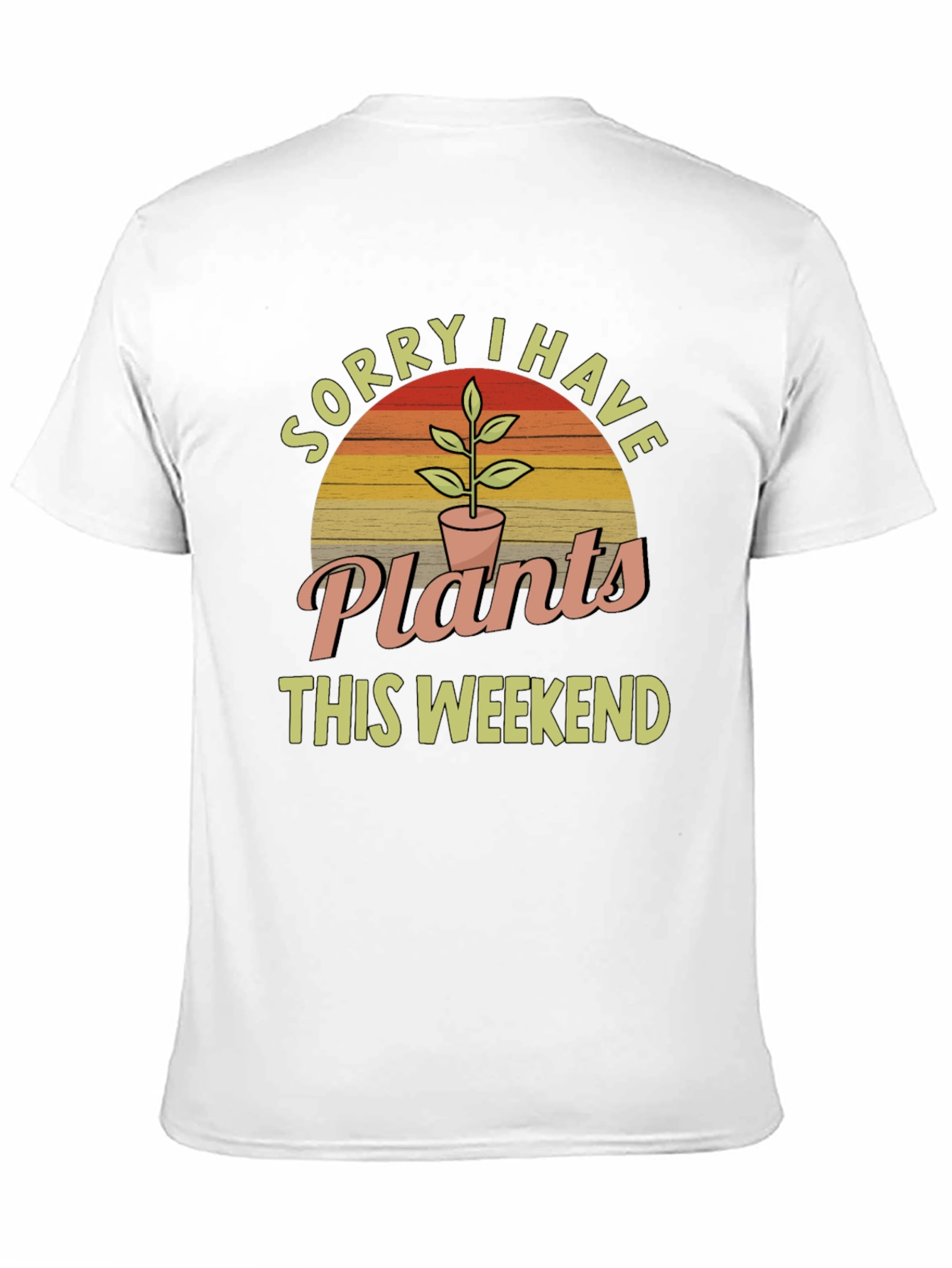 Black Sorry I Have Plants This Weekend T-Shirt view 11