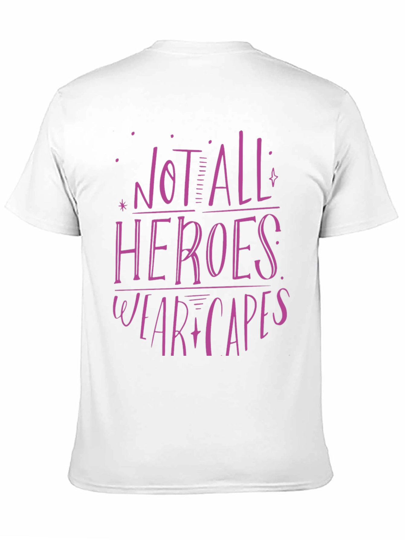 Not All Heroes Wear Capes T-Shirt - 11