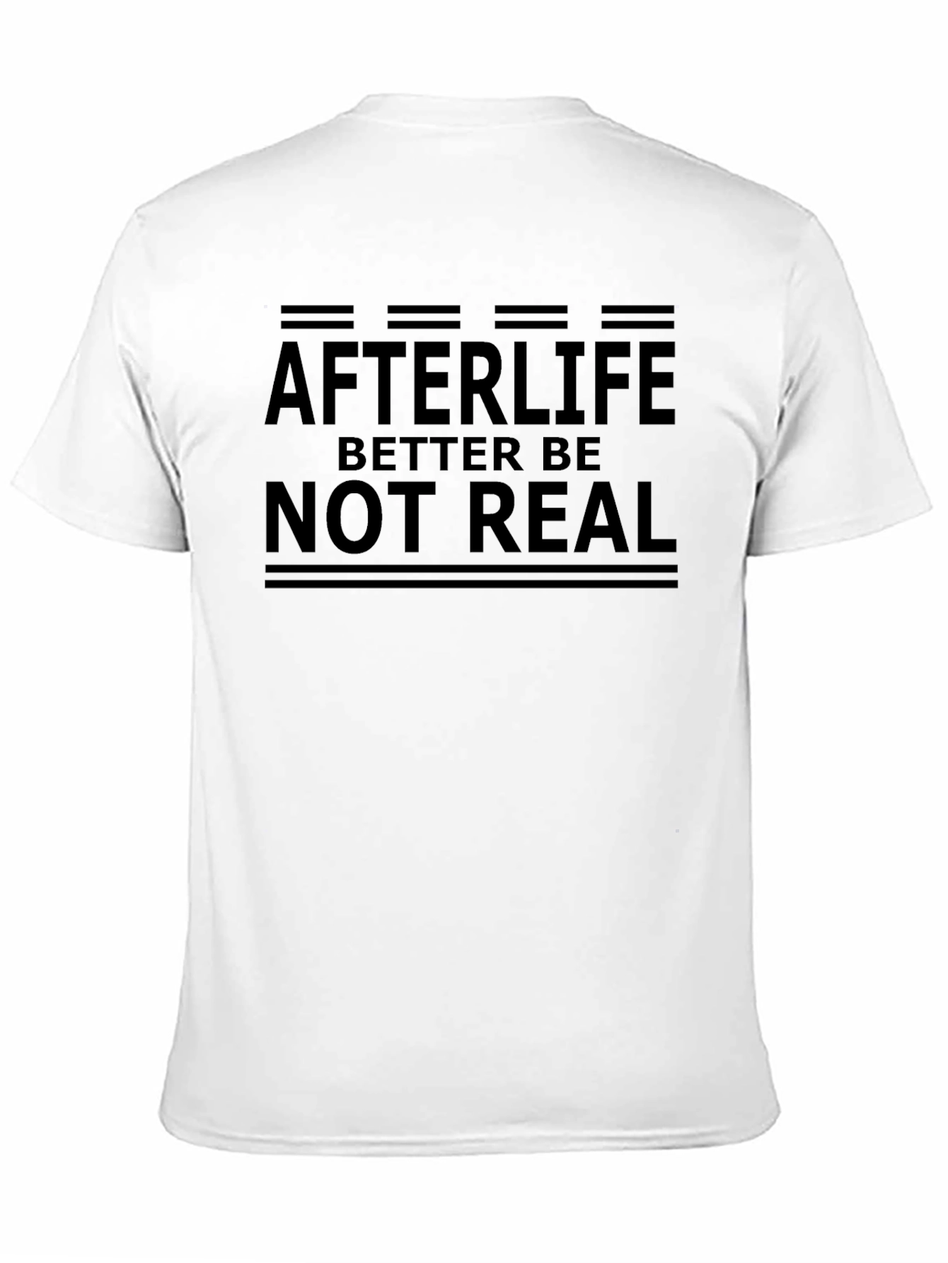 Black Afterlife Better Be Not Real Graphic Tee view 11