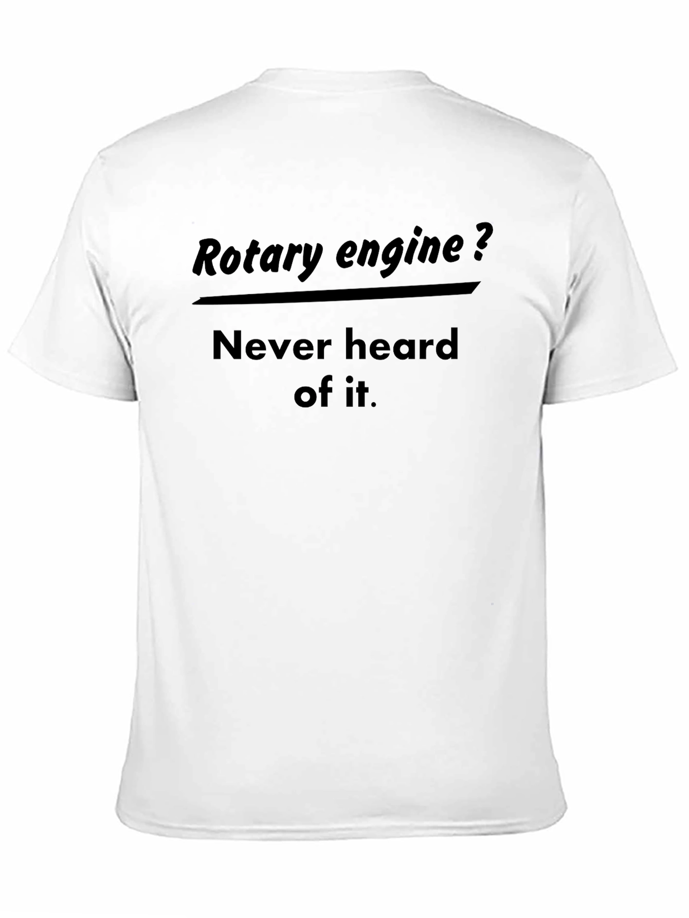 Black Rotary Engine T-Shirt - Never Heard of It Funny Car Lover Tee view 11