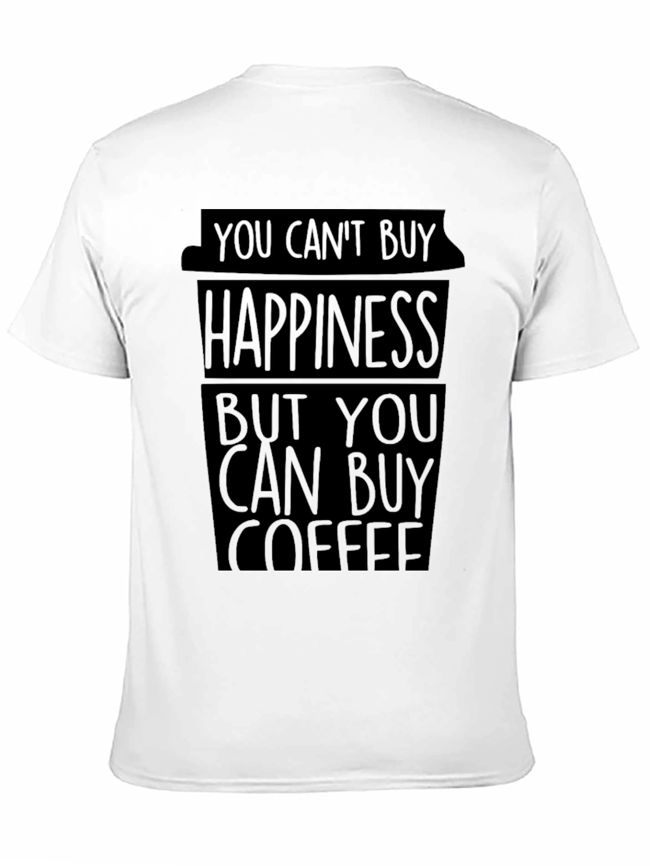 Black Coffee Happiness T-Shirt - You Can't Buy Happiness, But Coffee view 11