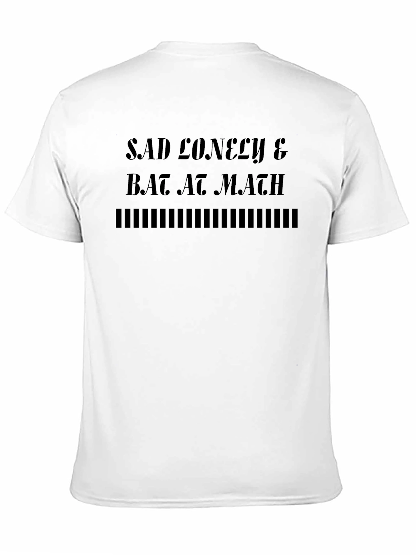 Black Sad Lonely & Bad at Math Black T-Shirt view 11