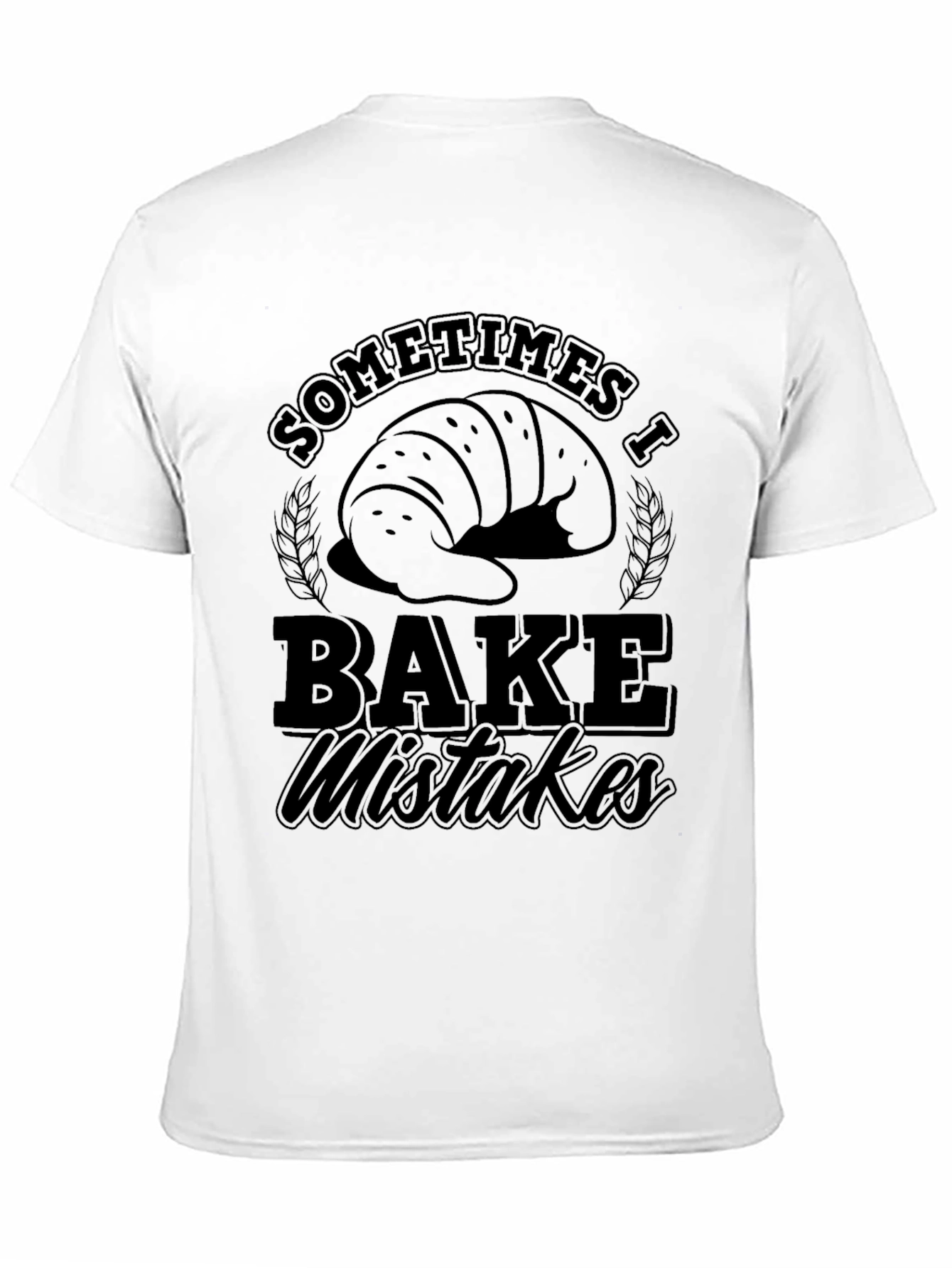 Black Funny Baking T-Shirt - Sometimes I Bake Mistakes view 11