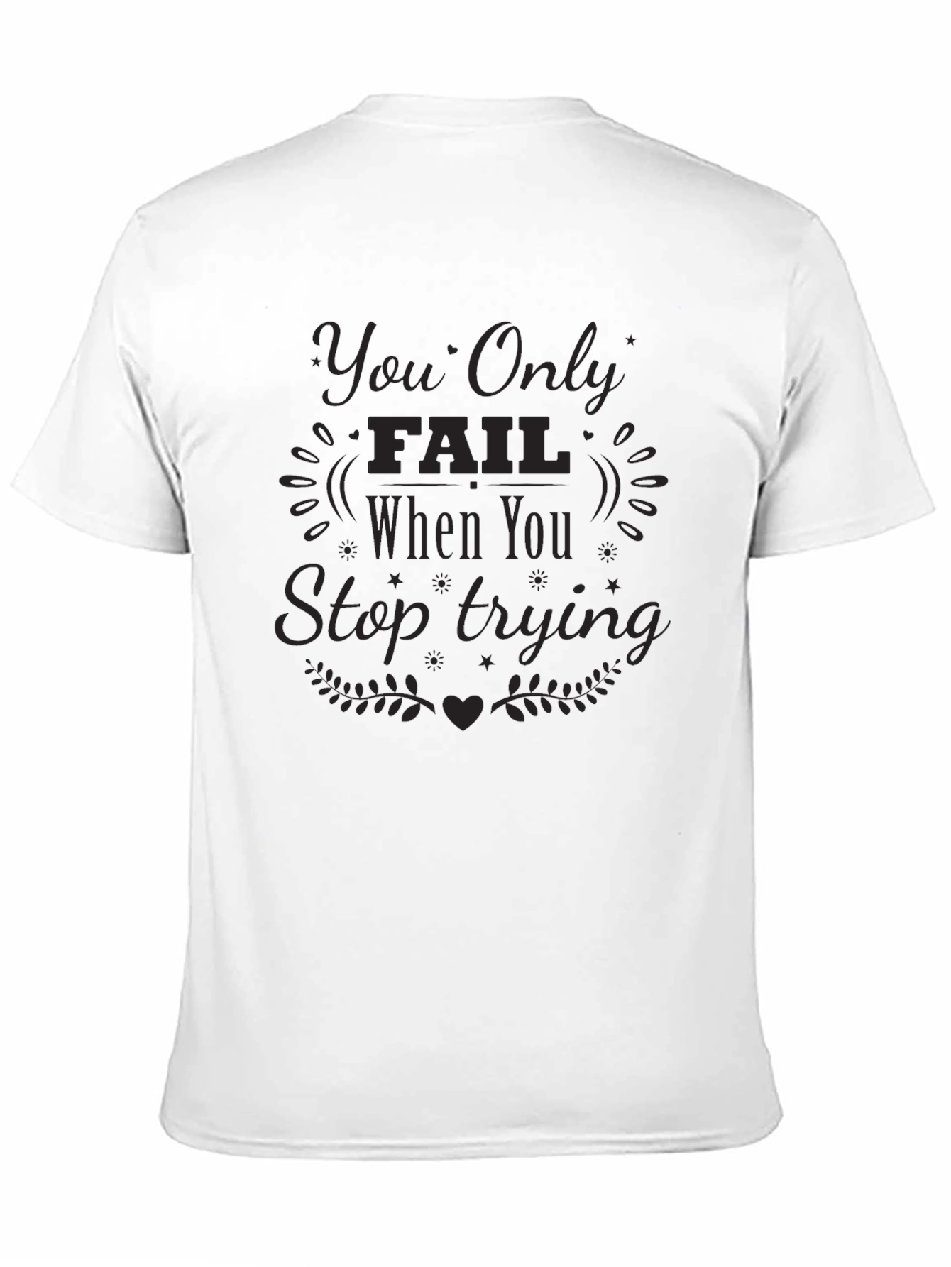 Black Motivational Graphic Tee: You Only Fail When You Stop Trying view 11