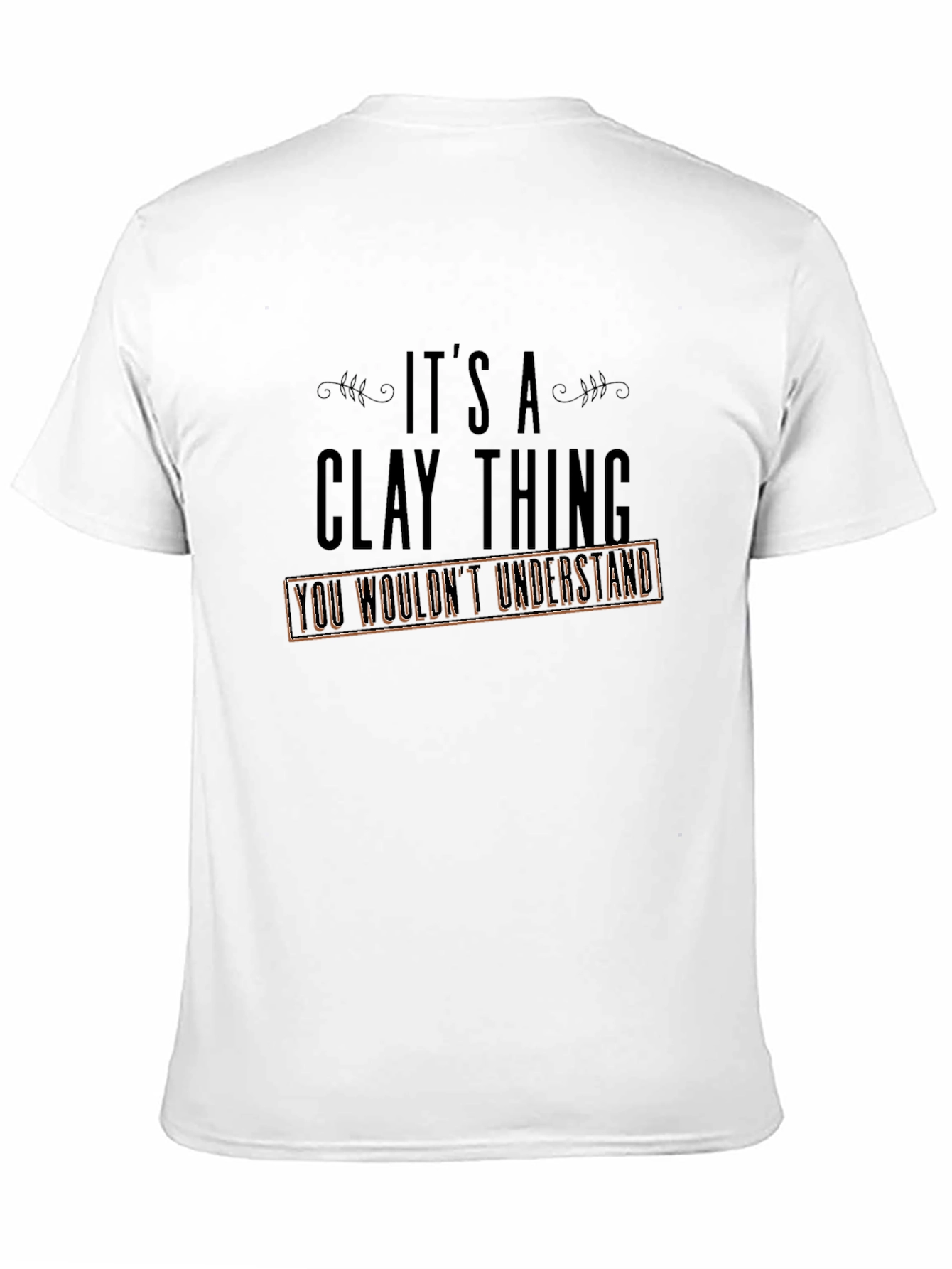 Black It's a Clay Thing T-Shirt view 11