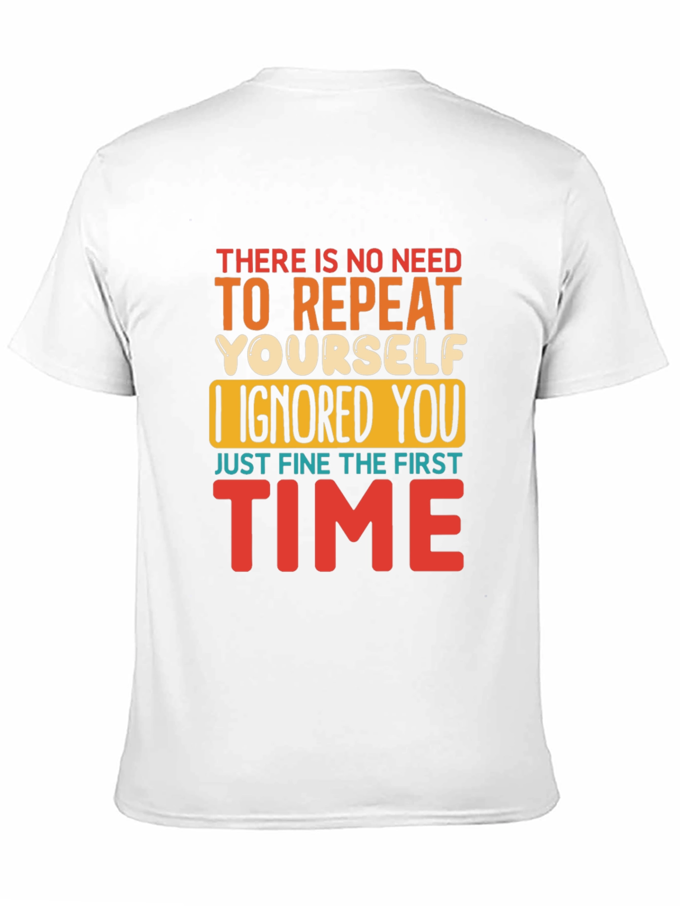 Black Funny Sarcastic T-Shirt - I Ignored You the First Time view 11