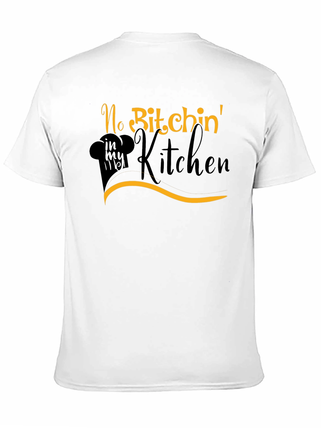 Black No Bitchin' in my Kitchen T-Shirt - Chef's Humor view 11