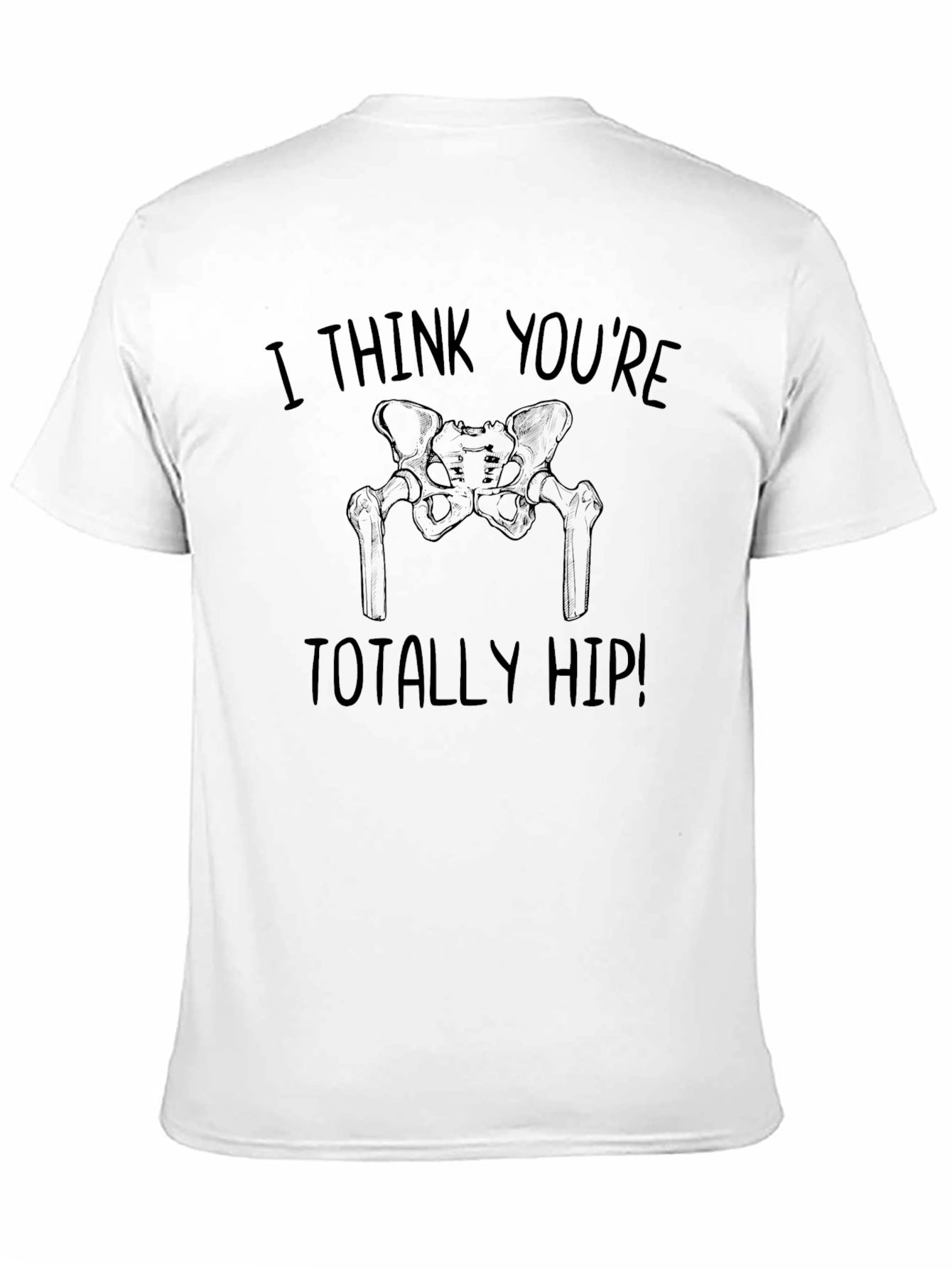 Black I Think You're Totally Hip T-Shirt - Funny Anatomy Tee view 11