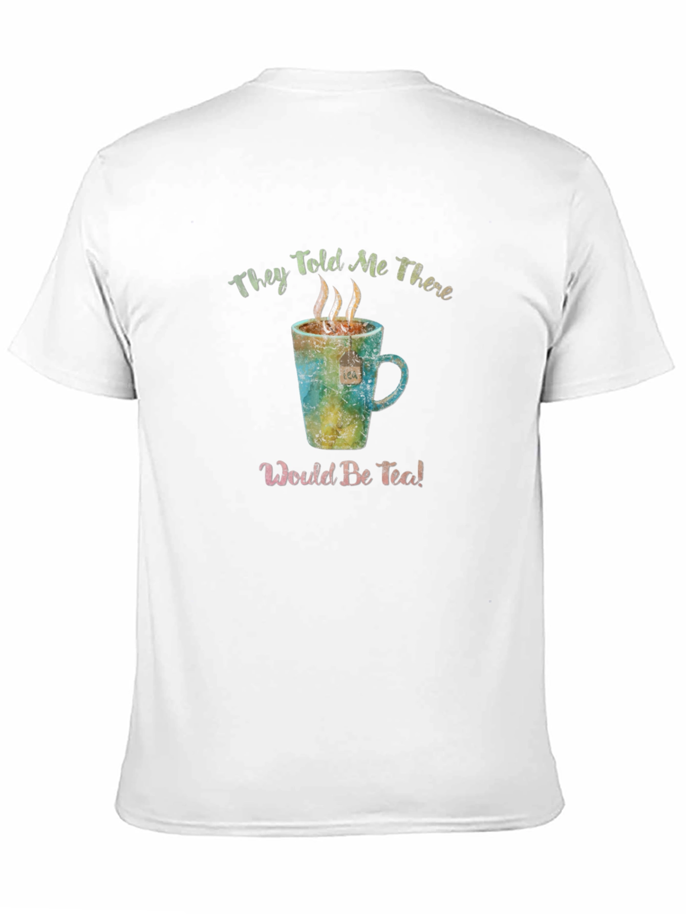 Black They Told Me There Would Be Tea! Funny T-Shirt view 11