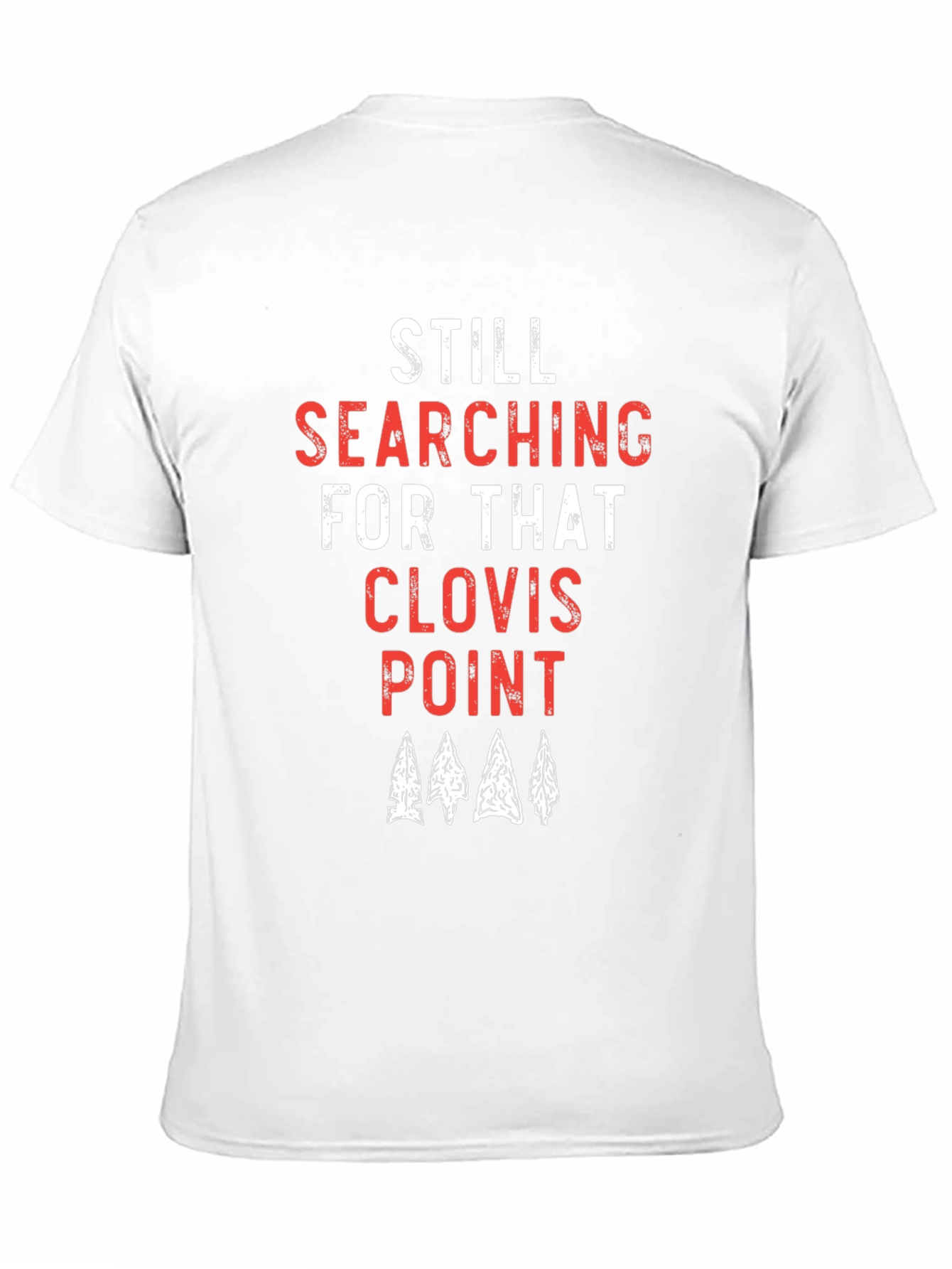 Black Still Searching for that Clovis Point T-Shirt view 11