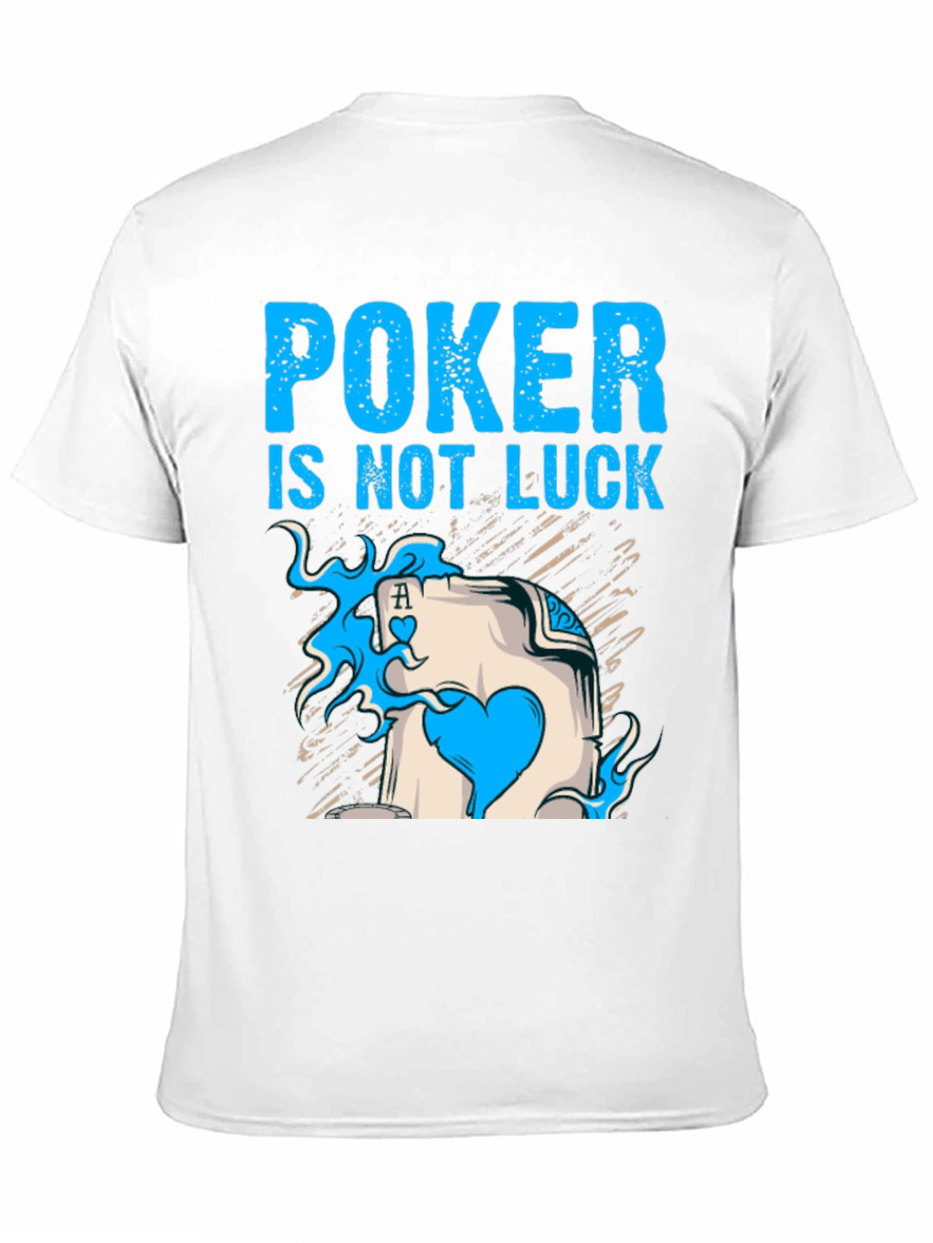Poker is Not Luck T-Shirt, Card Ace Design - 11