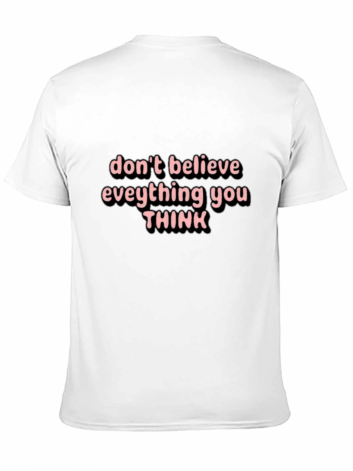 Black Don't Believe Everything You Think Black T-Shirt view 11