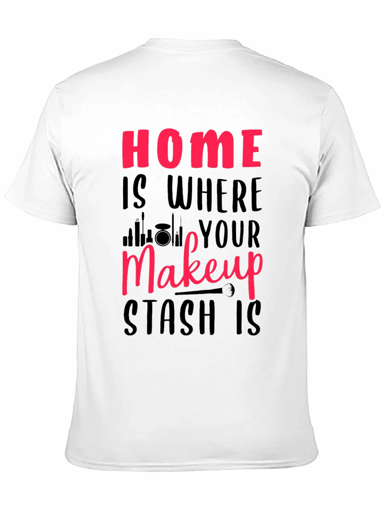 Black Makeup Stash T-Shirt - Home is Where Your Makeup Is view 11