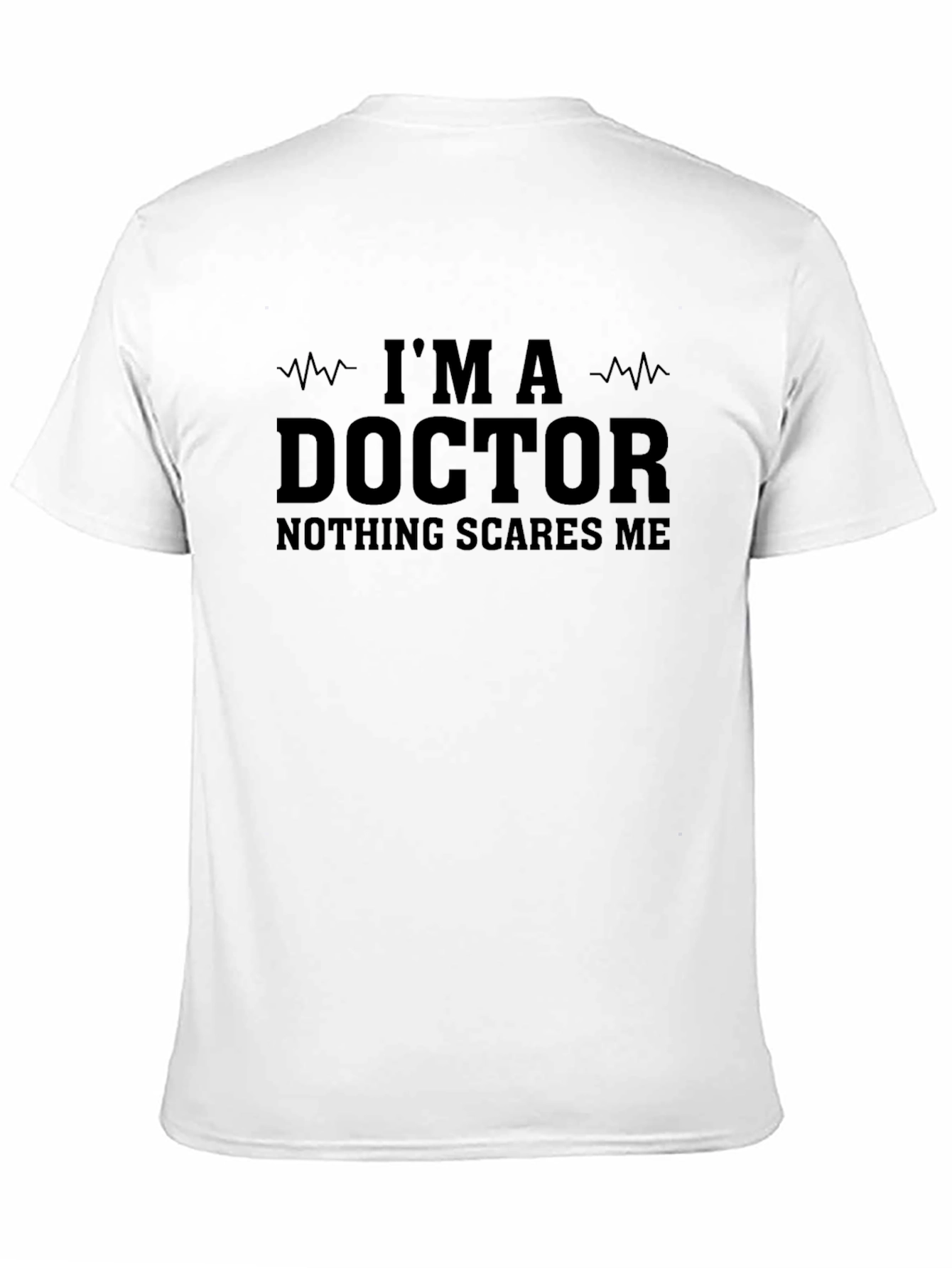 Black I'm A Doctor Nothing Scares Me T-Shirt view 11