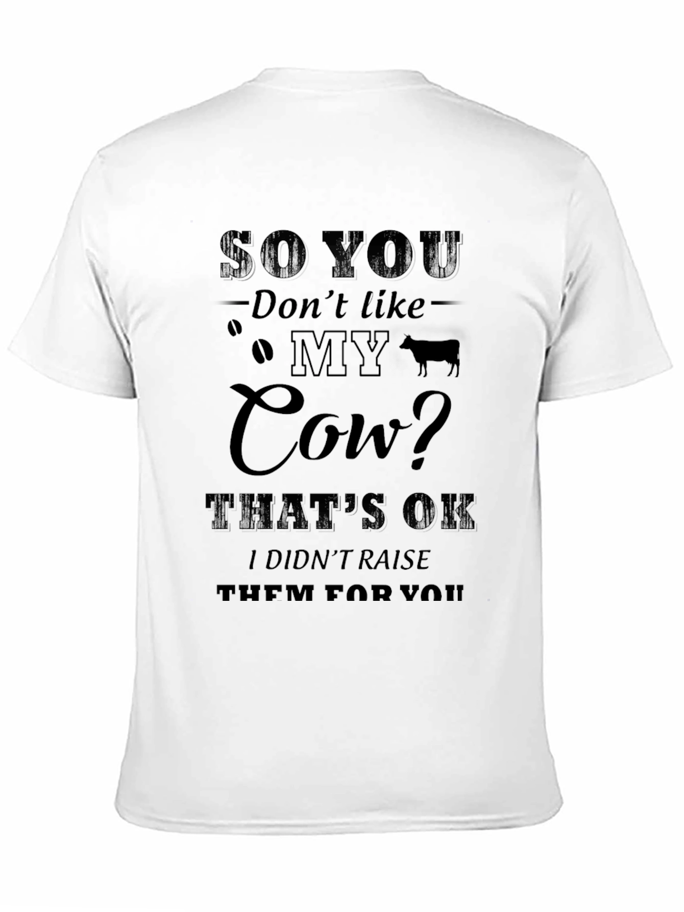 Black Funny Coffee and Cow T-Shirt: So You Don't Like My Cow? view 11