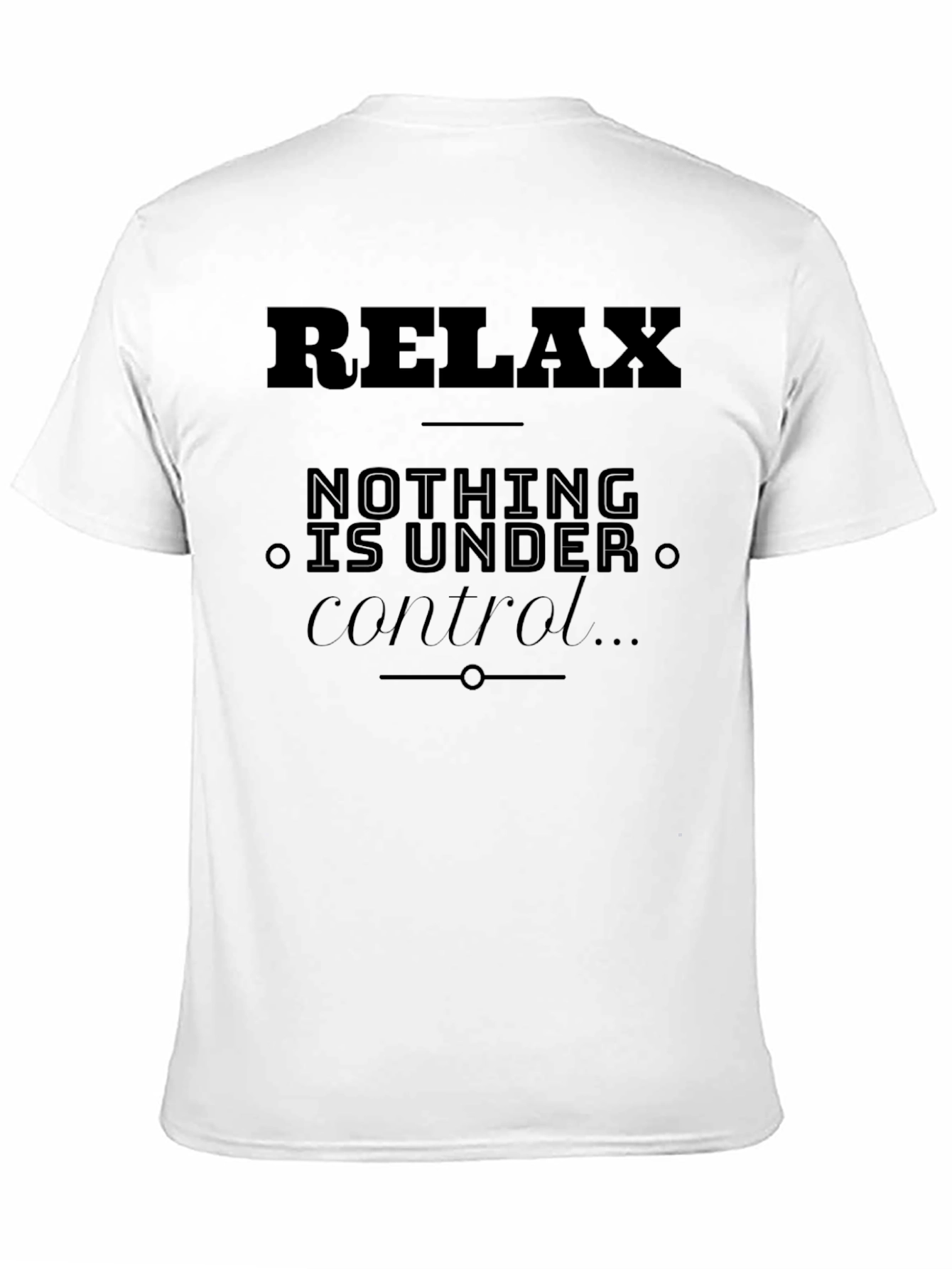 Black Relax Nothing Under Control T-Shirt view 11