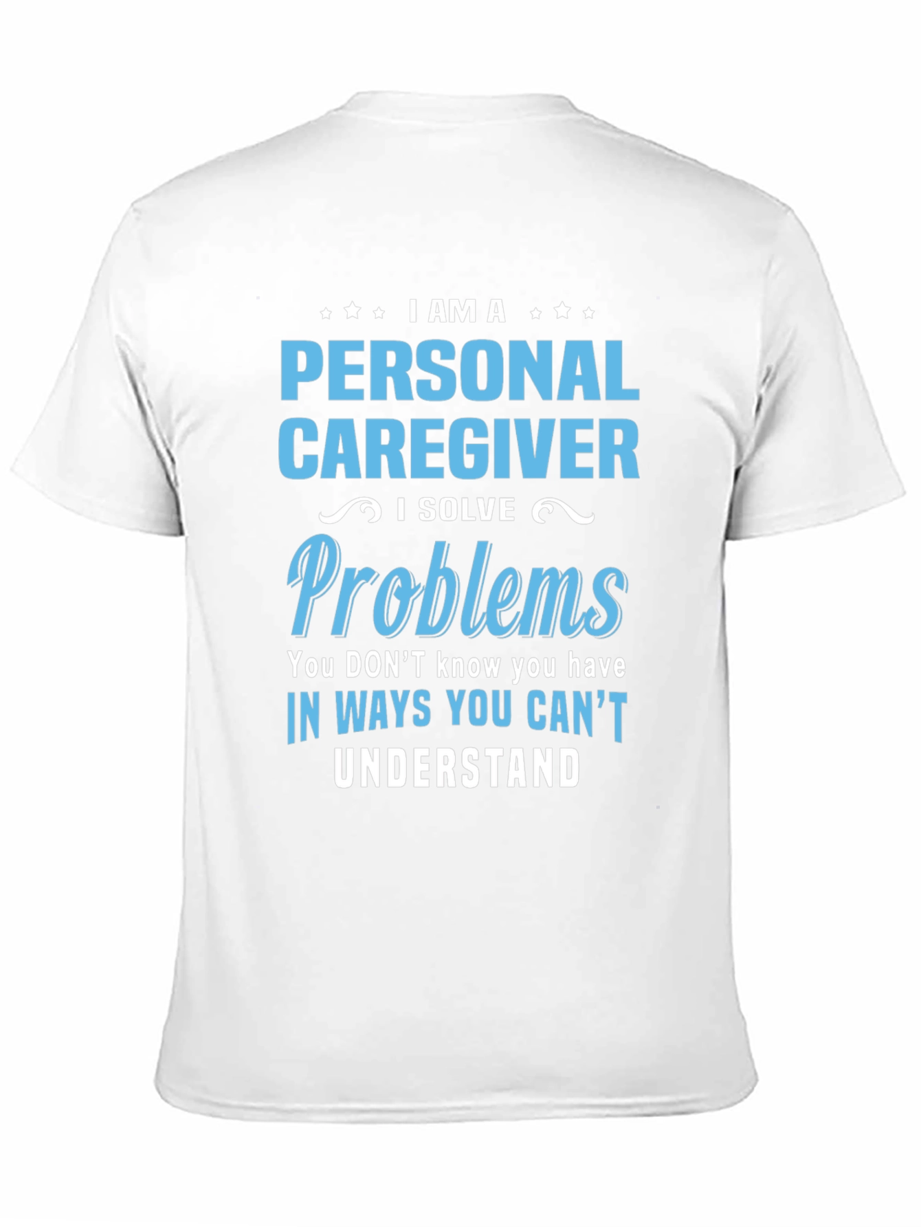 Black Personal Caregiver T-Shirt - I Solve Problems view 11