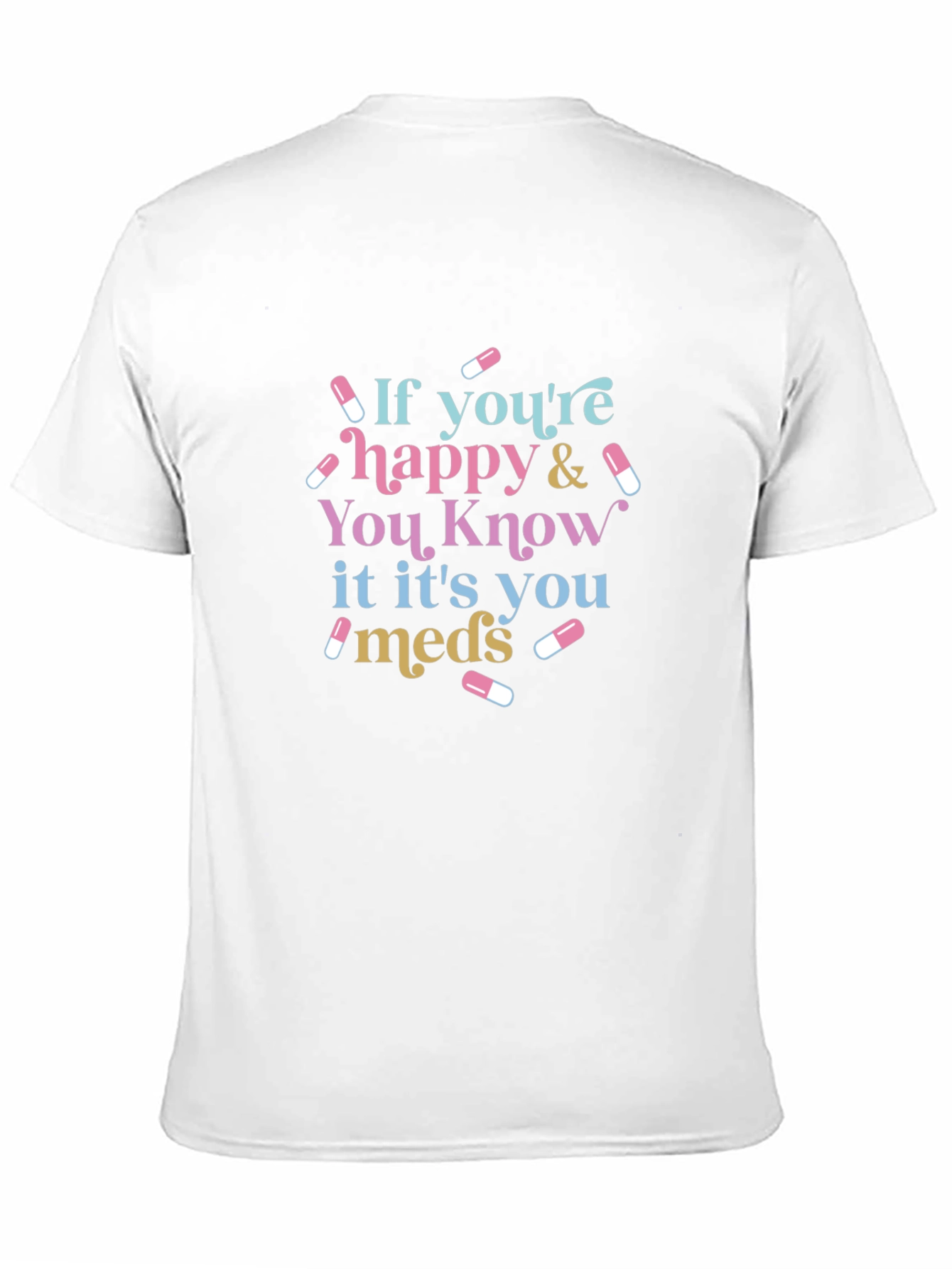 Black If You're Happy & You Know It It's You Meds Black T-Shirt view 11