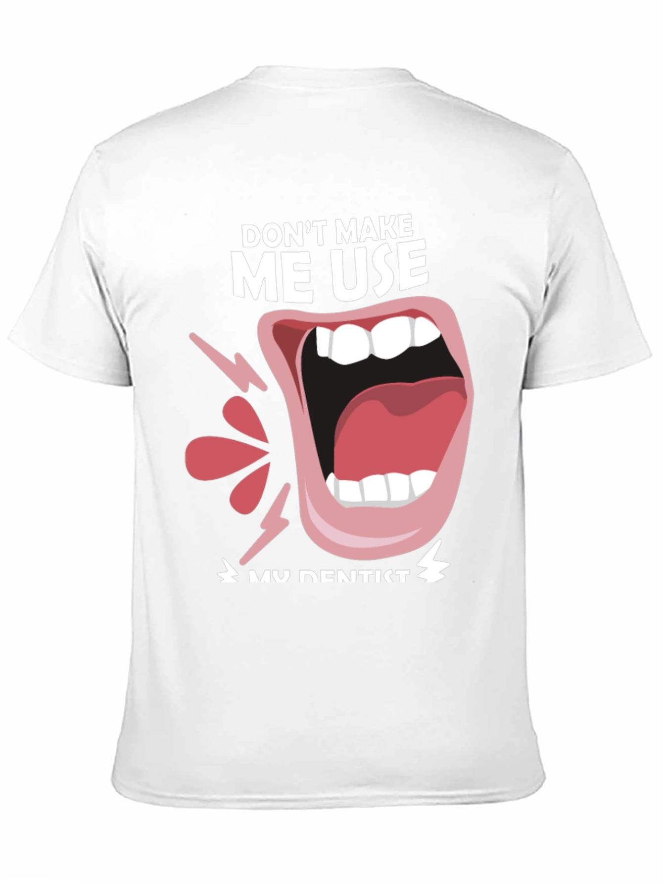 Black Funny Dentist T-Shirt - "Don't Make Me Use My Dentist" view 11