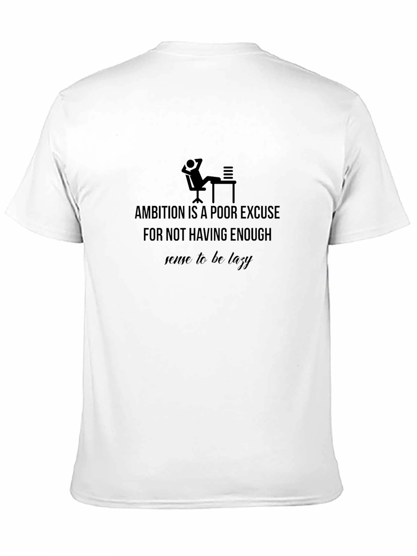 Black Ambition Is a Poor Excuse T-Shirt - Lazy Slogan Tee view 11
